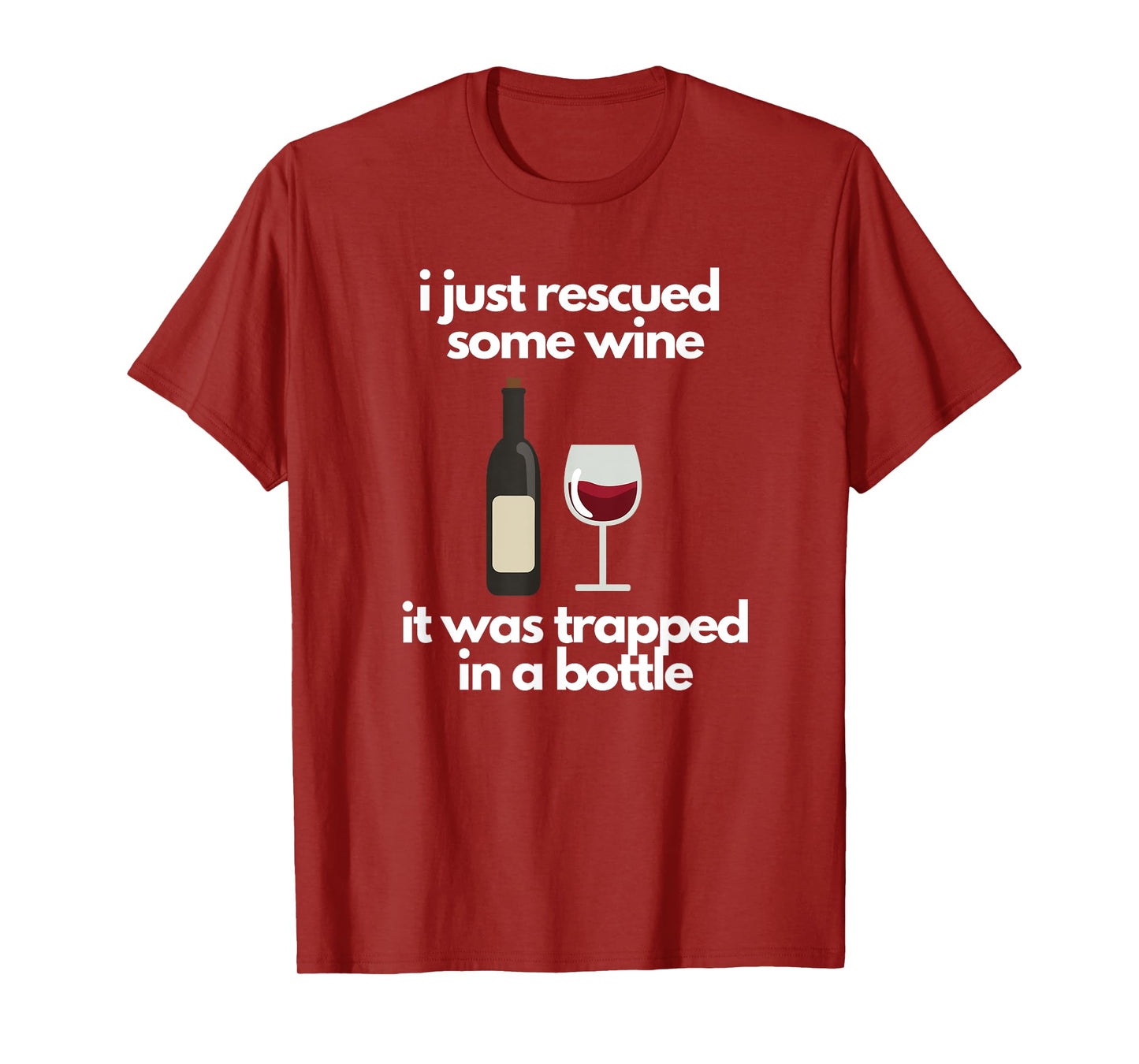 I Just Rescued Some Wine It Was Trapped In A Bottle T-Shirt