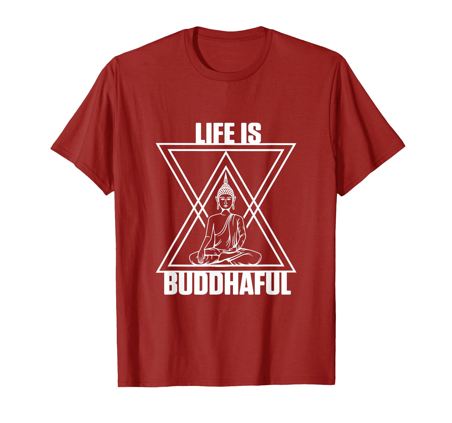 Life Is Buddhaful Buddha Meditation Meditate Zen Yoga Mantra T-Shirt