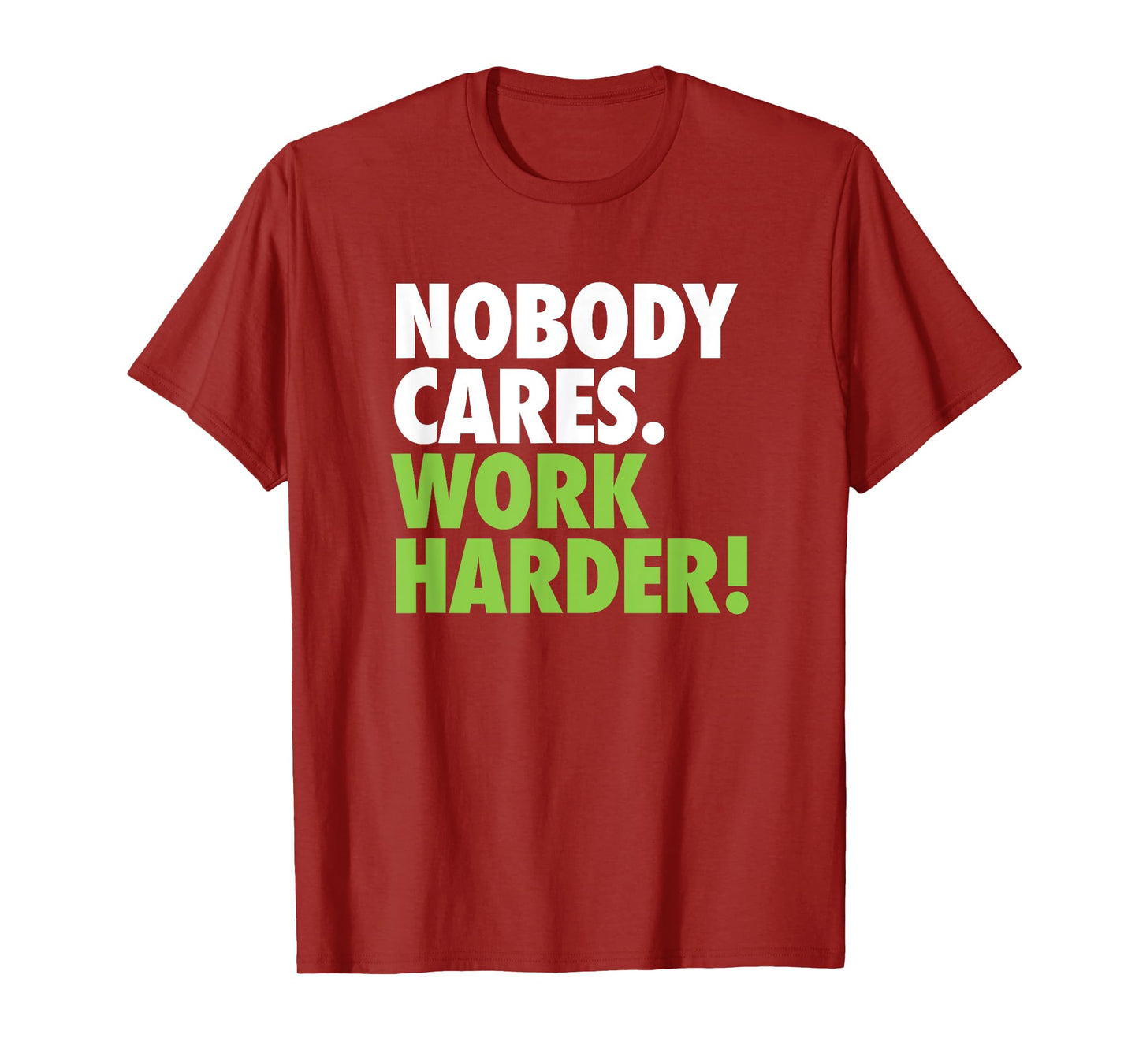 Nobody Cares Work Harder Motivational Workout Gym Top T-Shirt