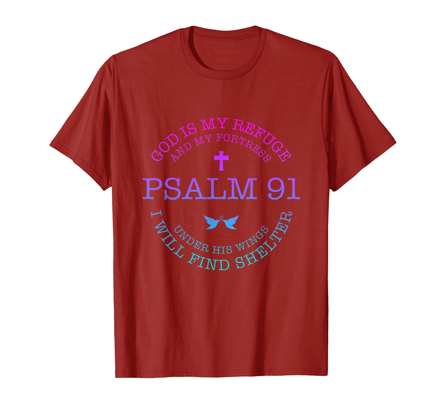 God is my Refuge and my Fortress Psalm 91 Under His Wings T-Shirt
