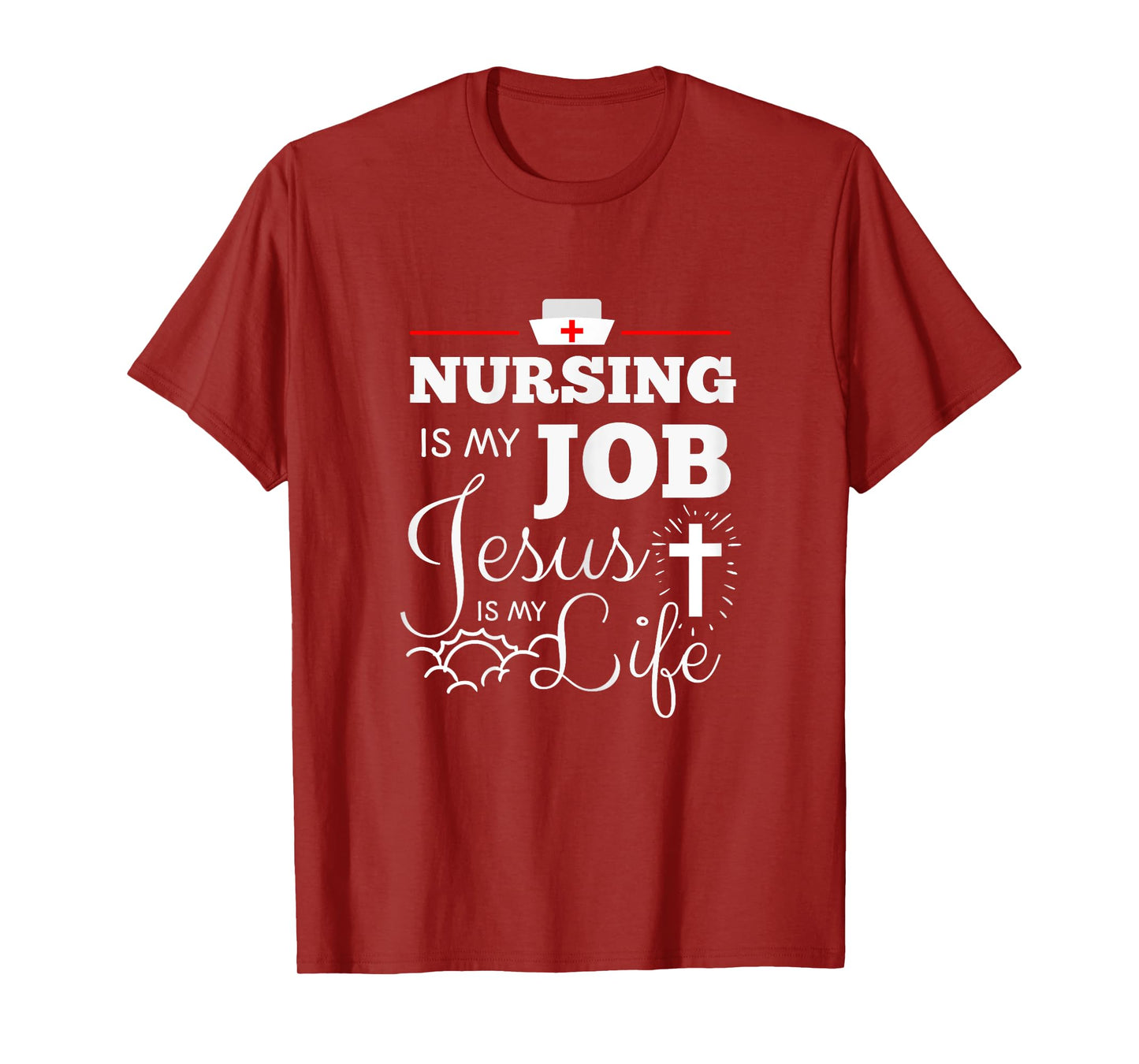 Nursing is my Job Jesus is my Life Christian Nurse Shirt T-Shirt