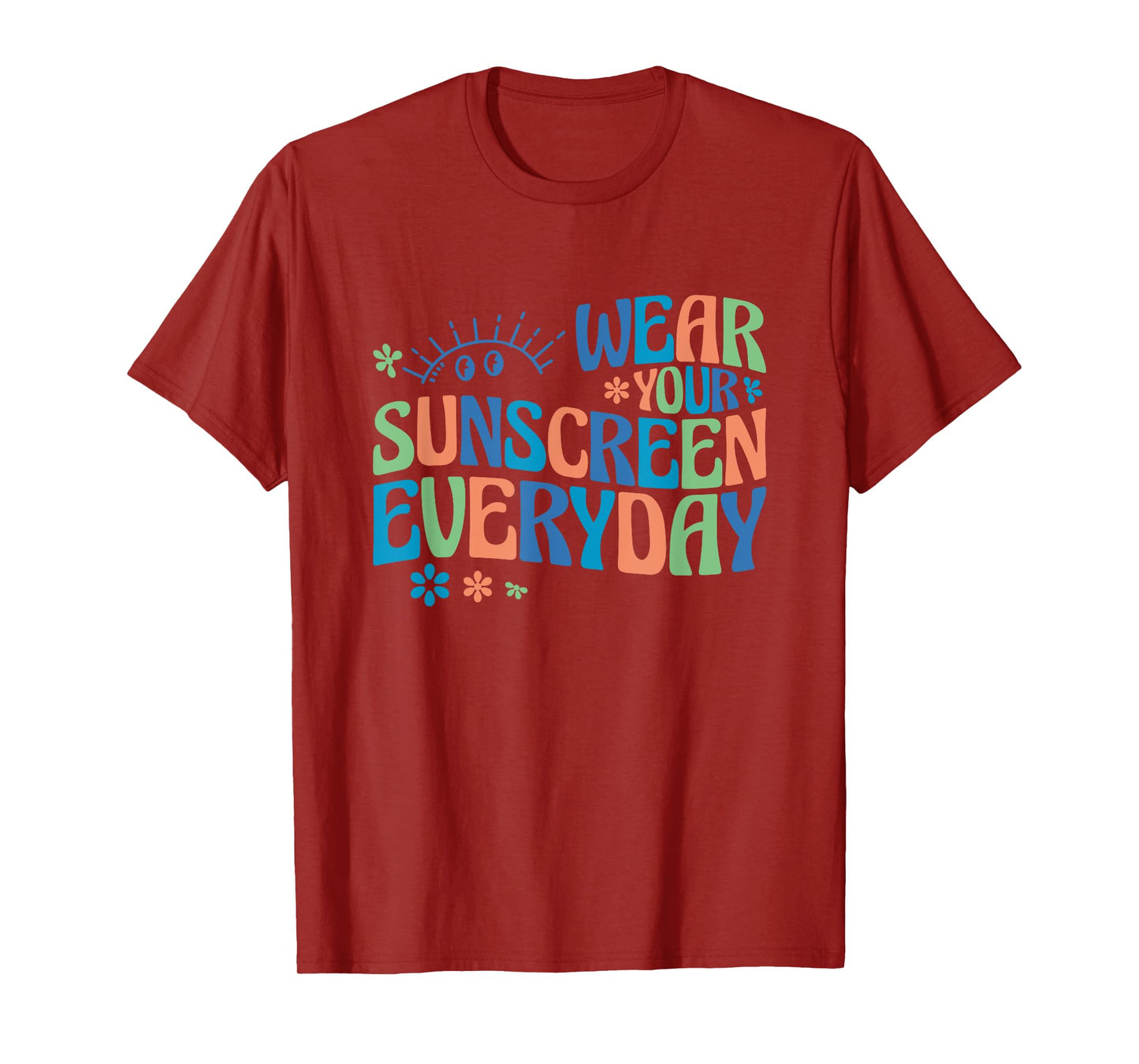 Dermatologist Dermatology Nurse Wear Your Sunscreen Everyday T-Shirt