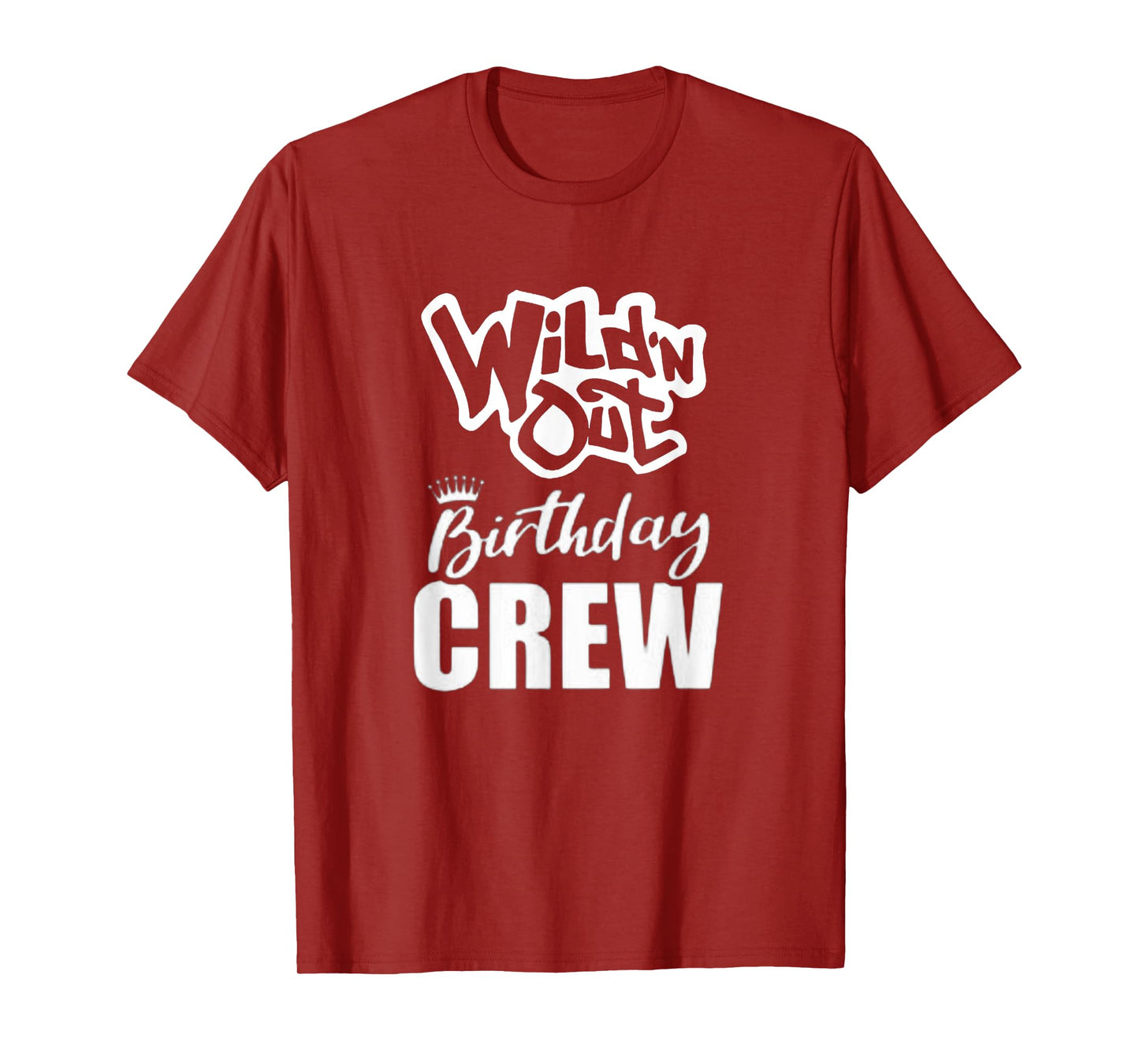 Wild'N Out Birthday Crew Fun Party Celebration Squad Costume T-Shirt