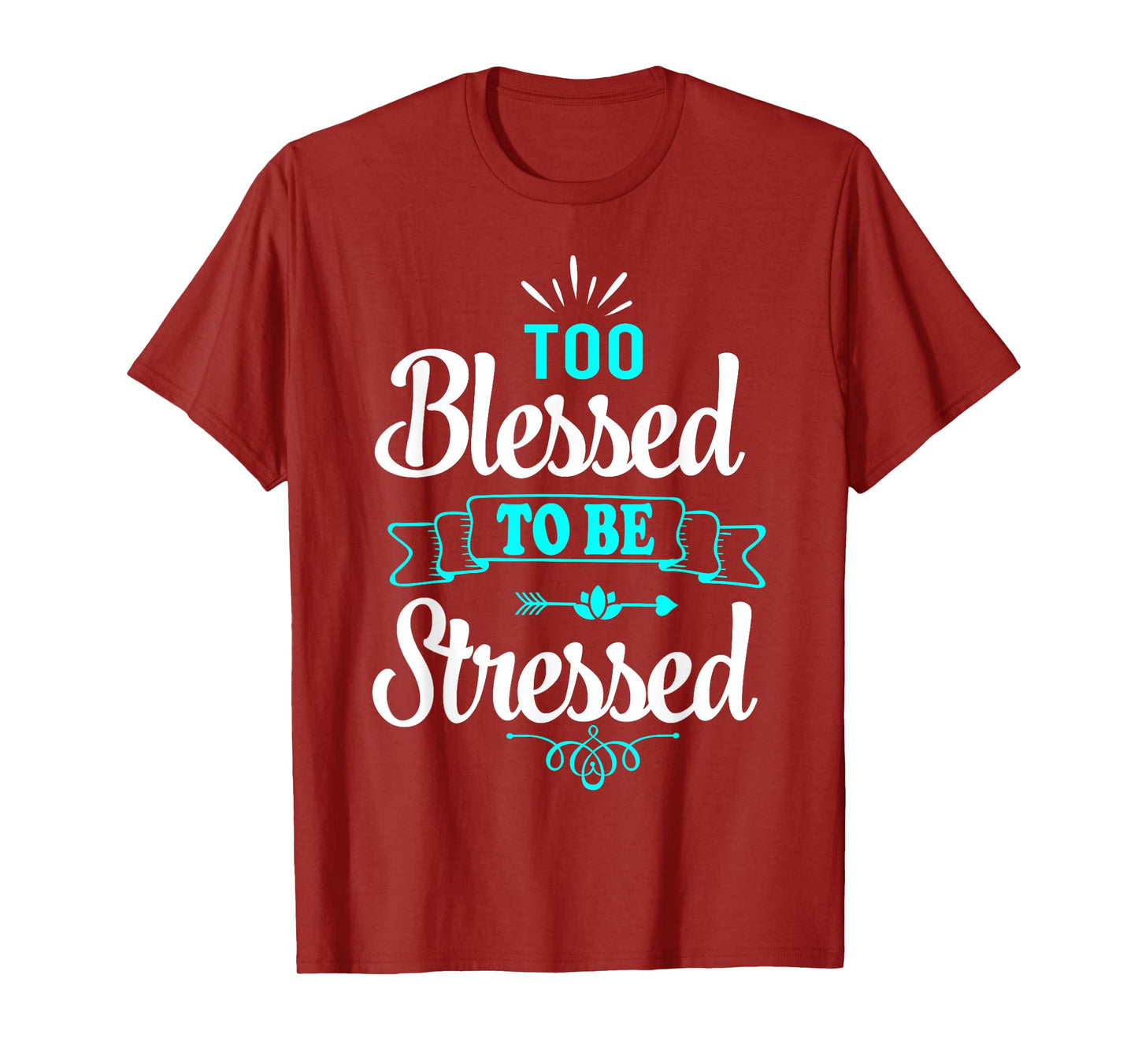 Too Blessed To Be Stressed, motivation t-shirt, yoga tee T-Shirt