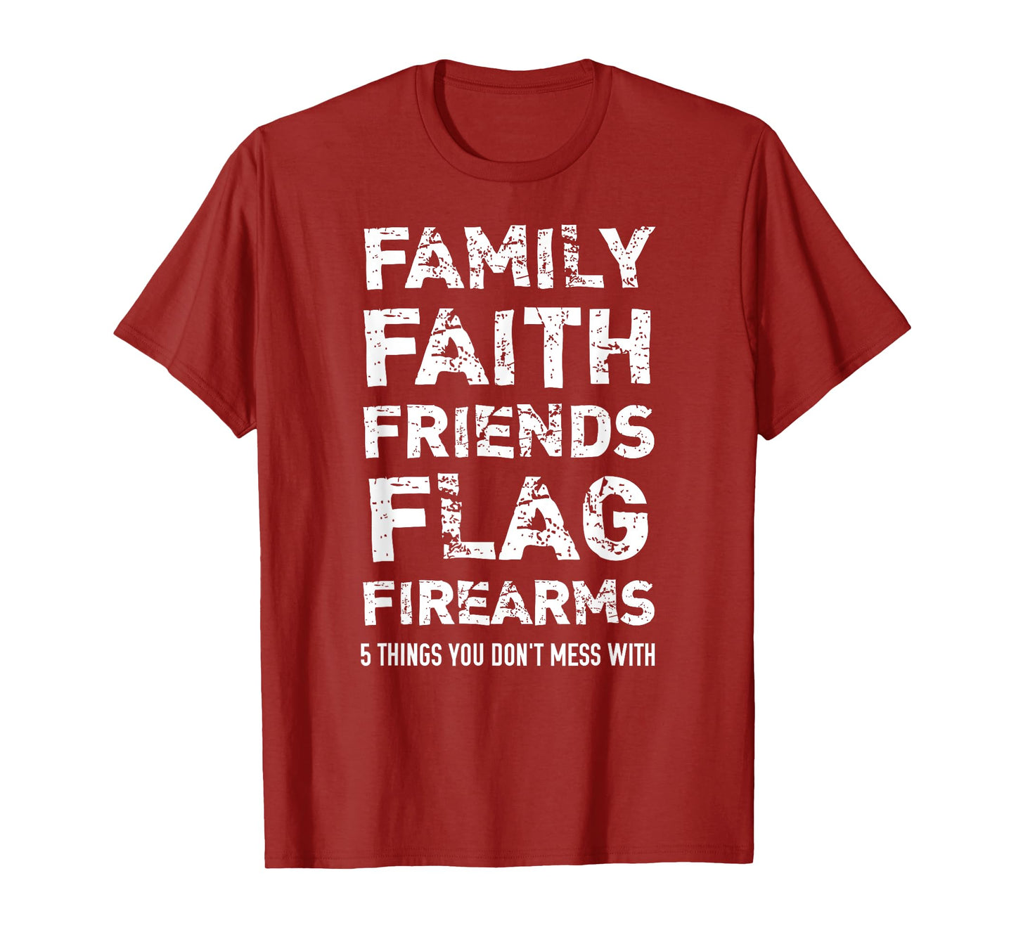 Don't Mess With 5 Family Faith Friends Flag Firearms T-Shirt T-Shirt