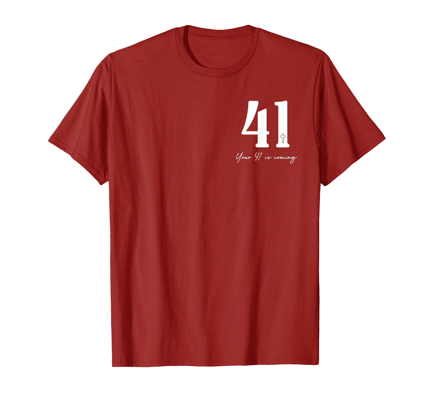 Your 41 is Coming Quotes - Front and Back, Design 2 Sides T-Shirt