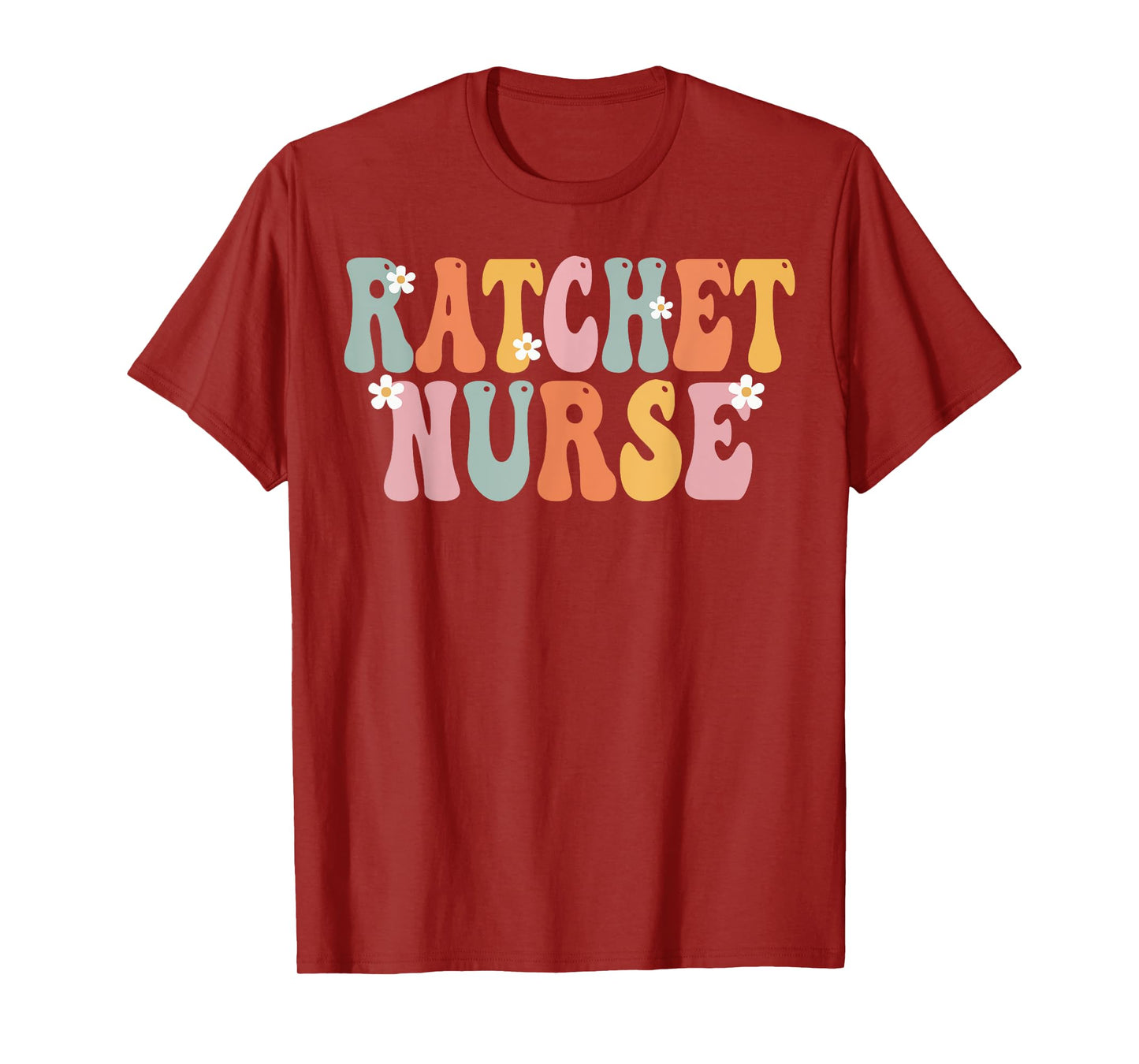Ratchet Nurse Week Groovy Appreciation Day For Women Work T-Shirt