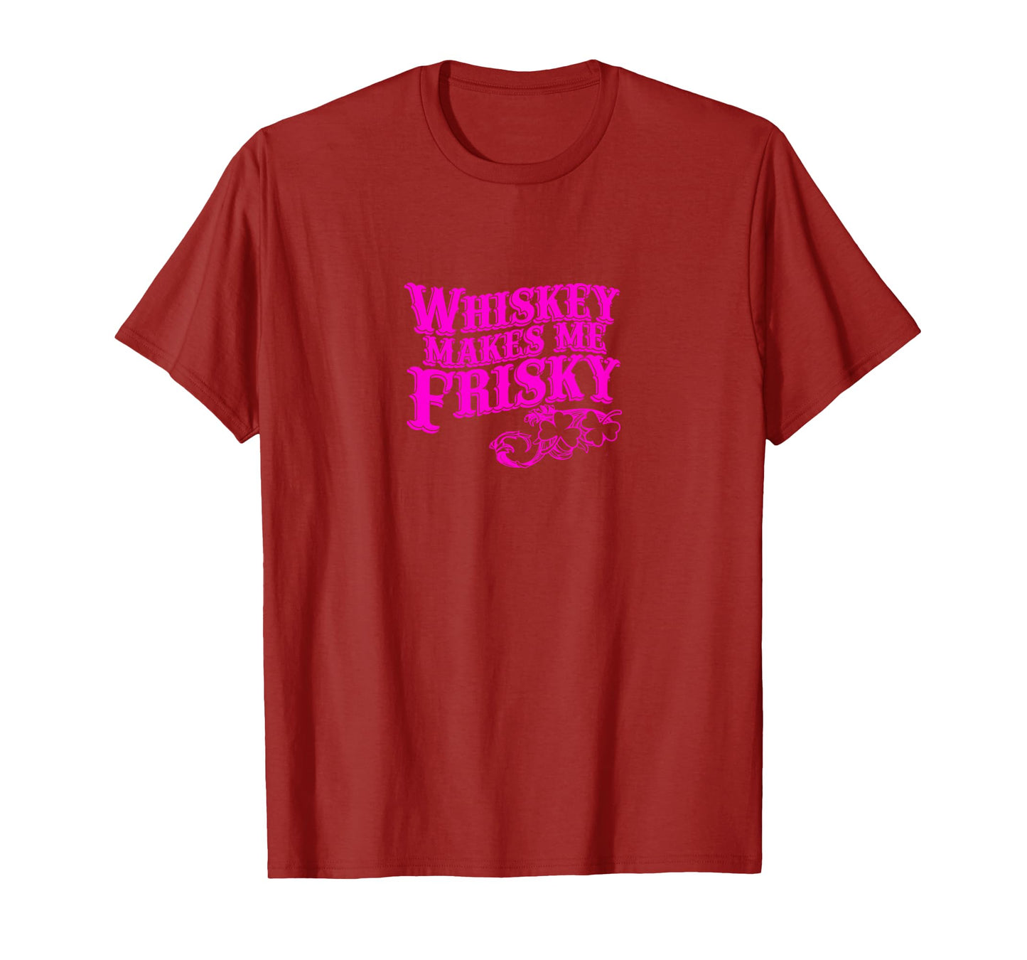 Whiskey Makes Me Frisky Adult Drinking Shirt T-Shirt