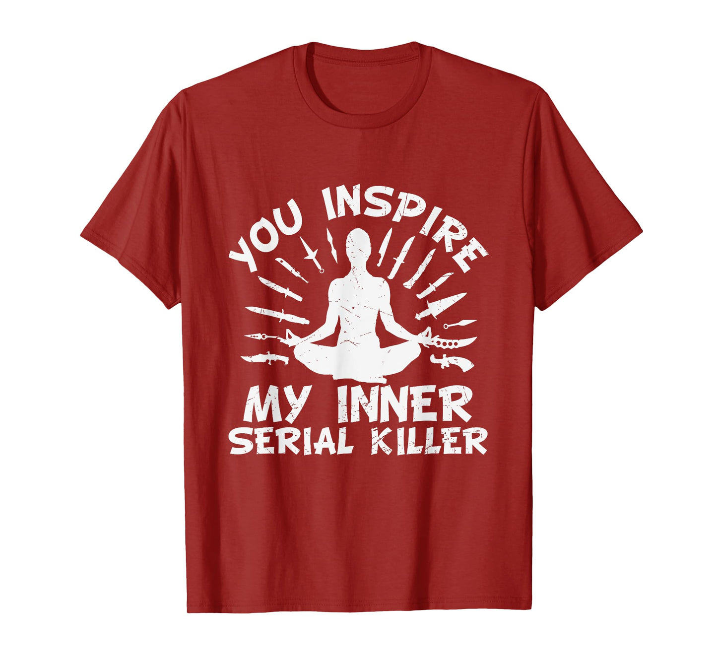You Inspire My Inner Serial Killer T-Shirt