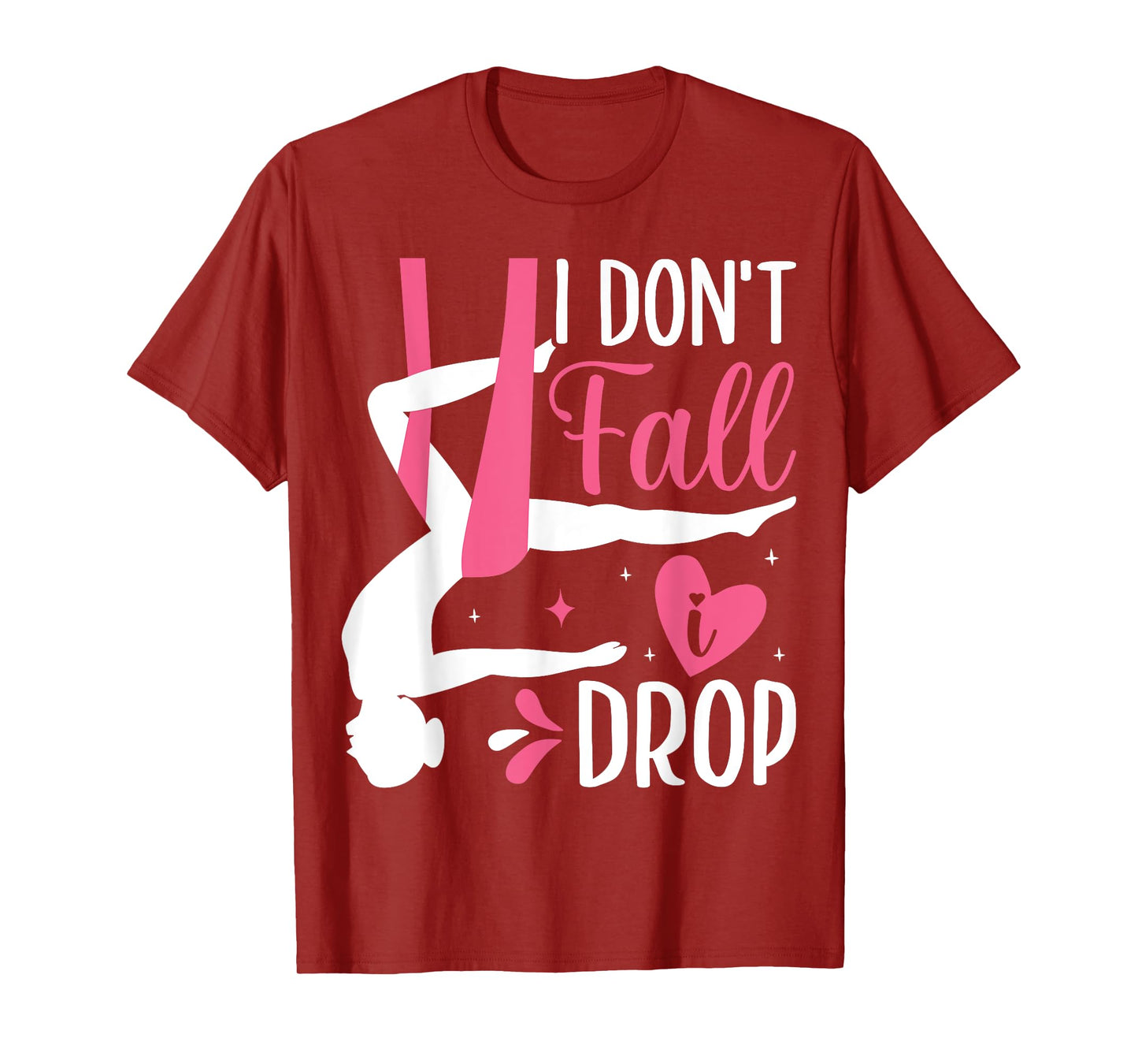 Aerial Silk Aerialist I Don't Fall I Drop T-Shirt