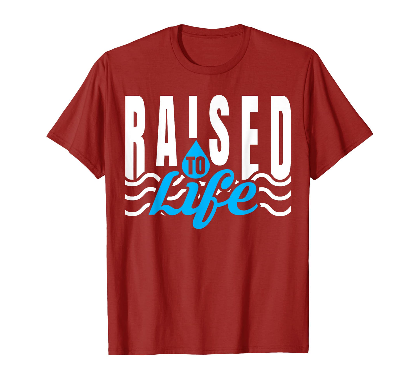 Raised To Life TShirt - Gift Tee for Christian Water Baptism T-Shirt