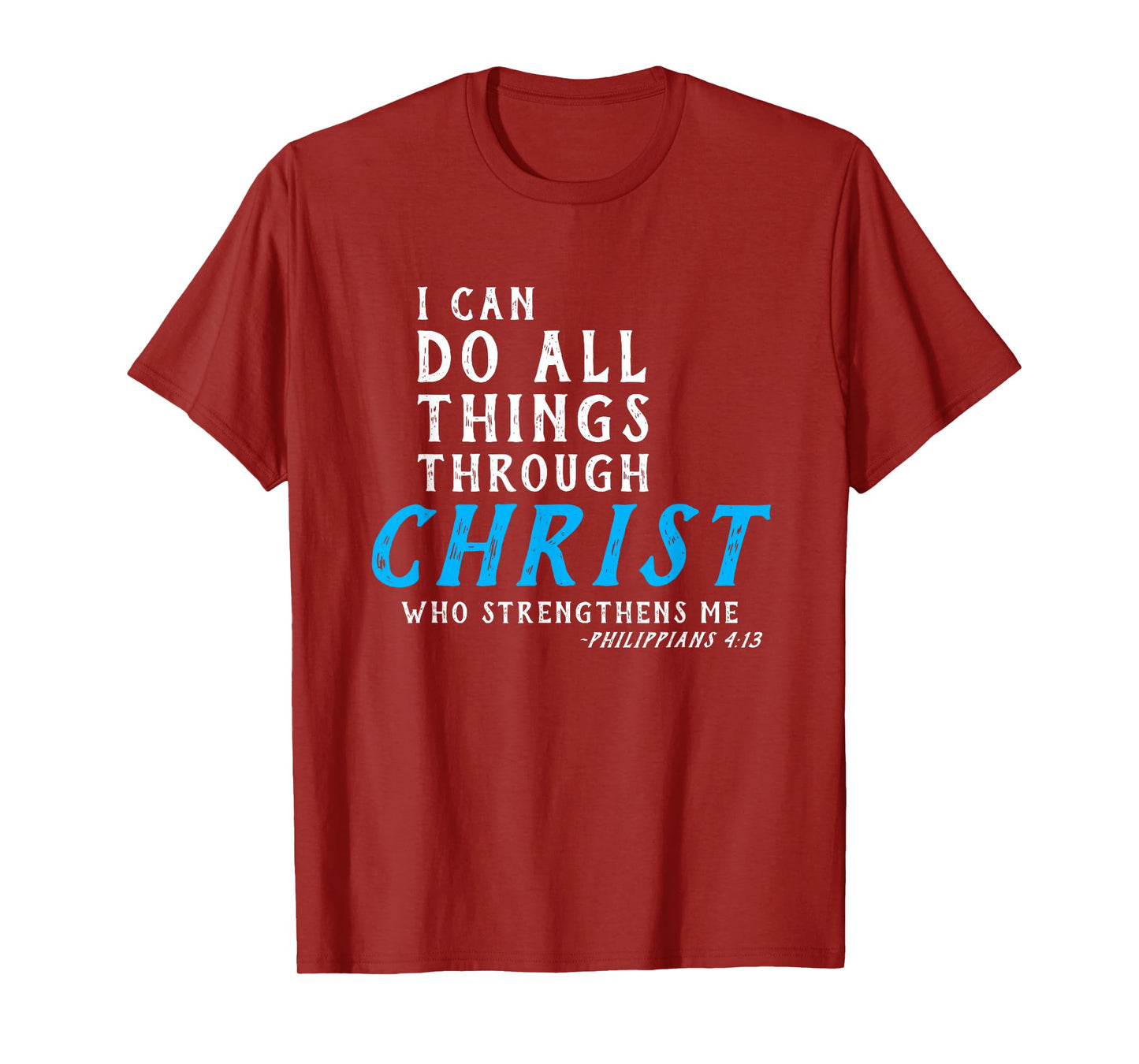 I Can Do All Things Through Christ Who Strengthens Me Shirt T-Shirt
