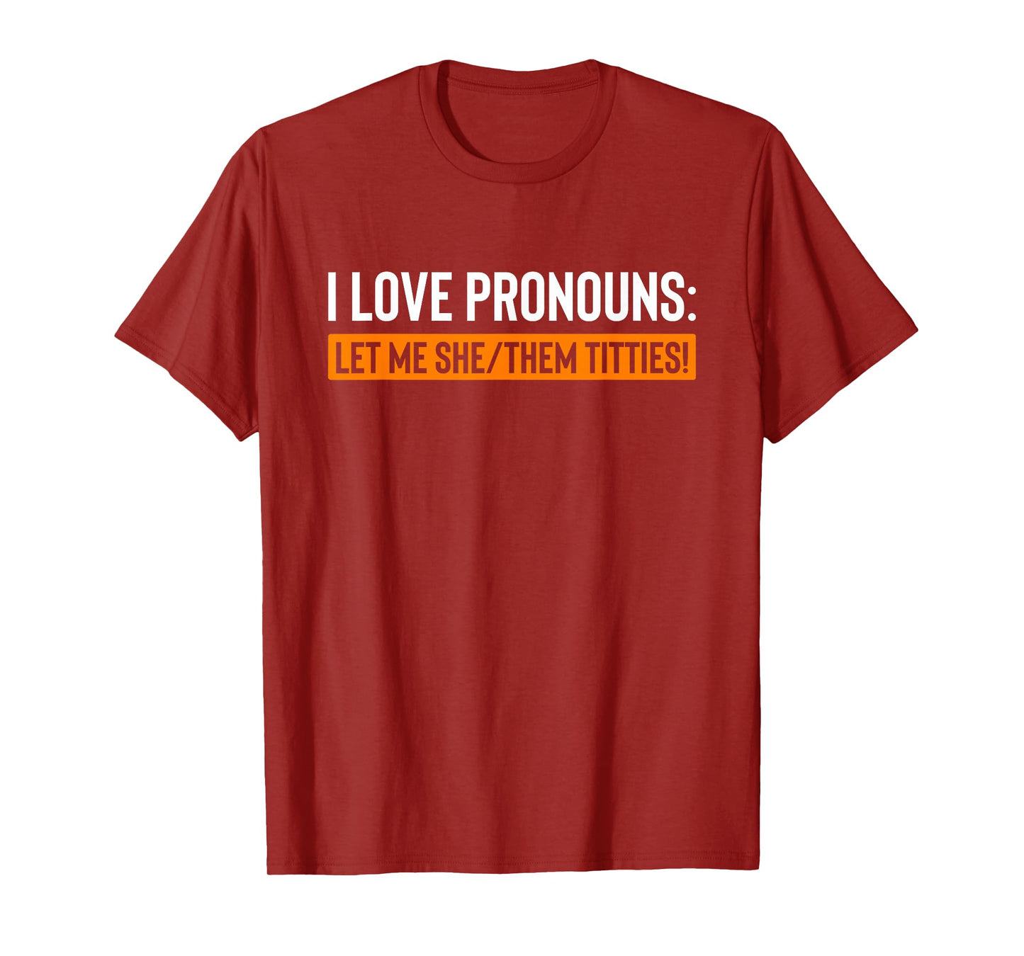 I Love Pronouns Let Me She Them Titties Funny T-Shirt