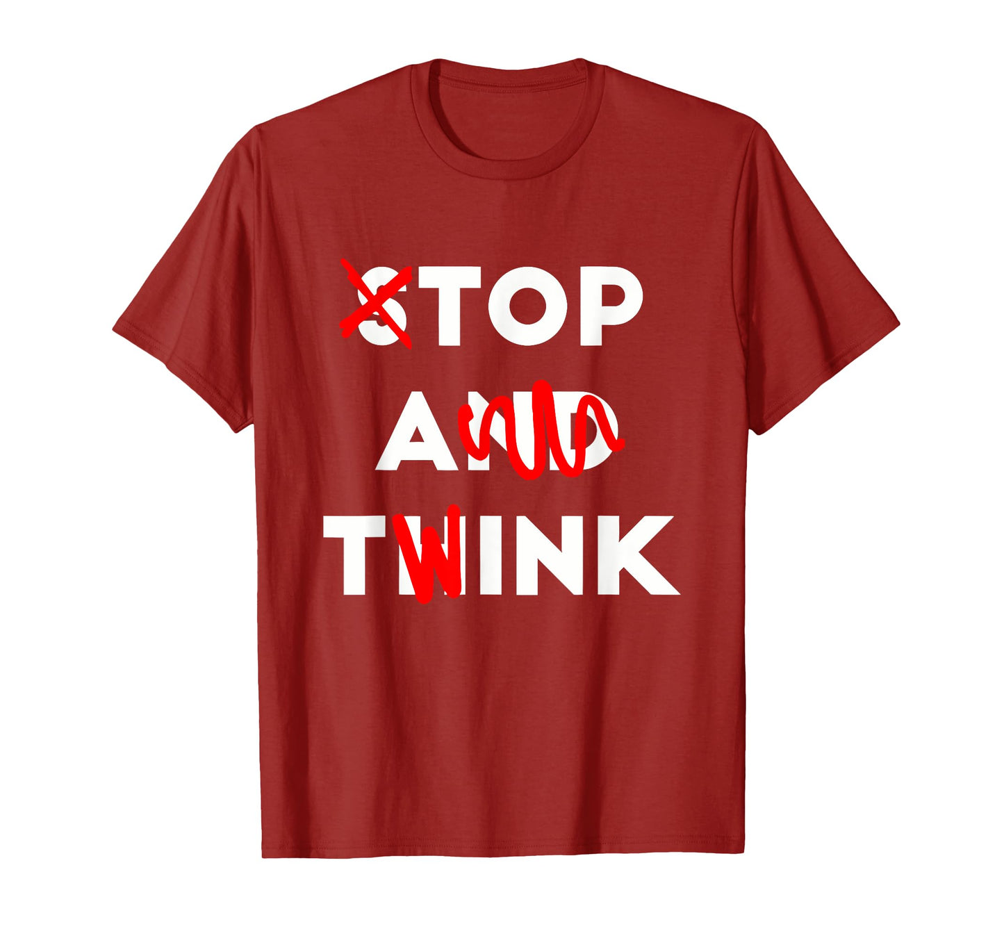 Stop And Think Top A Twink Apparel T-Shirt