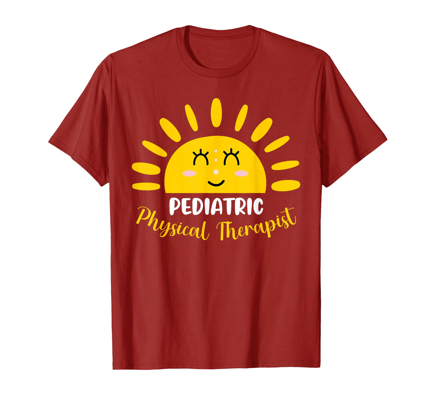 Pediatric Physical Therapist Funny Sunshine PT Therapy Men Women T-Shirt