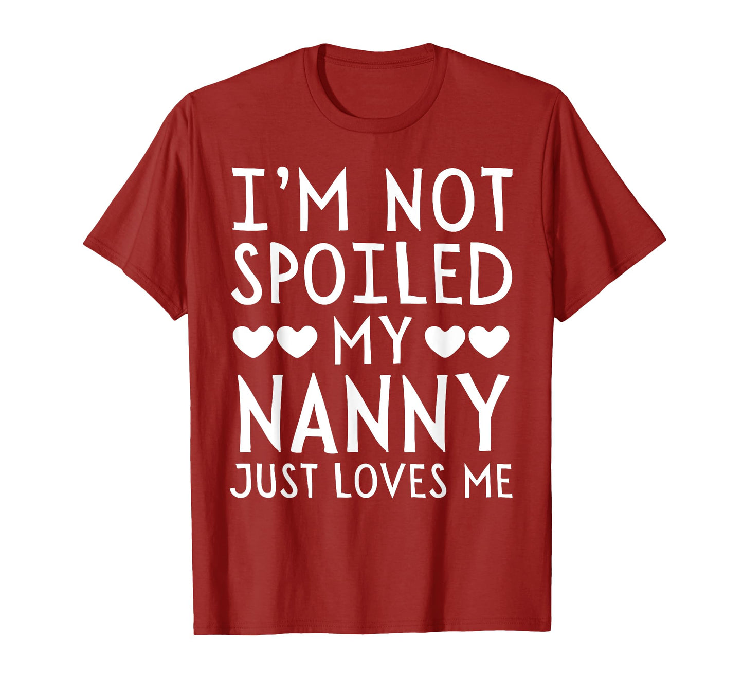 I'm Not Spoiled My Nanny Just Loves Me Funny Grandchild Tee T-Shirt