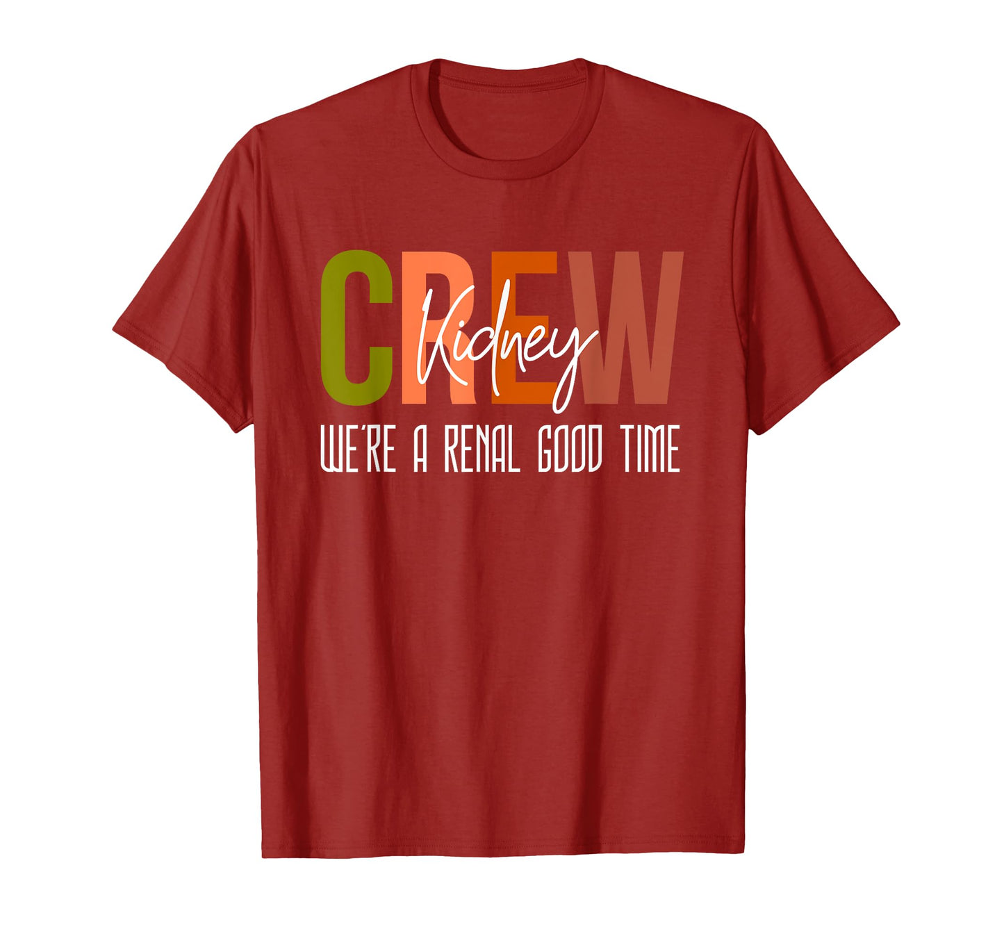 Dialysis Tech Pun Kidney Crew Nurses We're A Renal Good Time T-Shirt