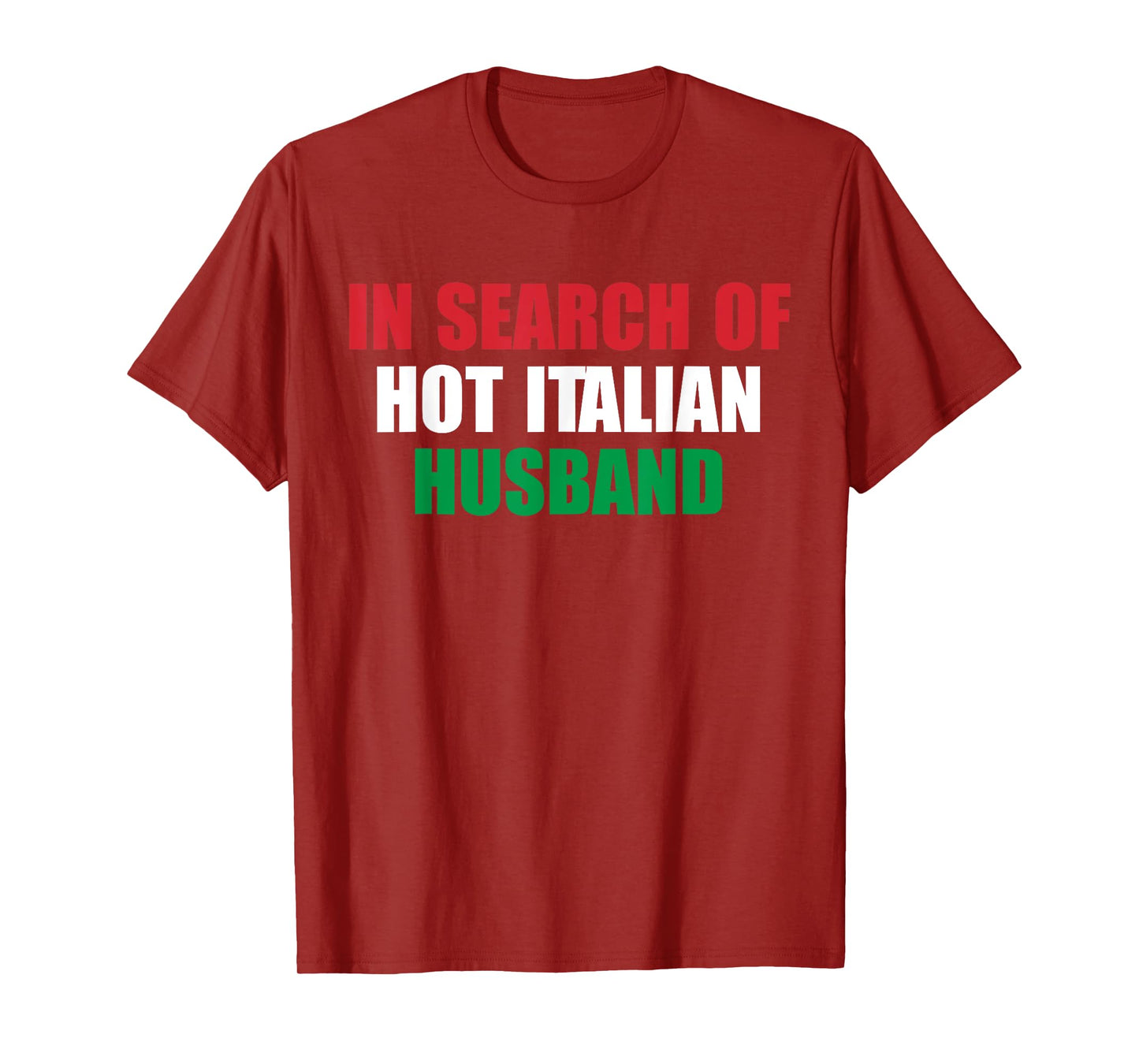 In Search Of Hot Italian Husband Apparel T-Shirt