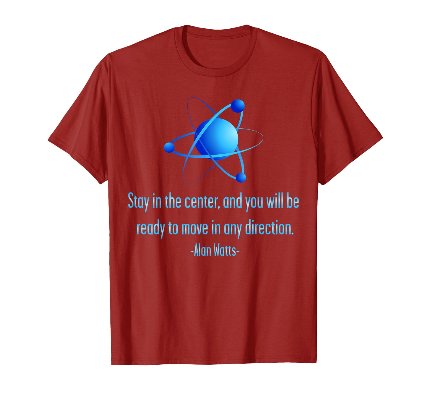 Stay Centered Alan Watts Atom Philosophy Quote T-Shirt