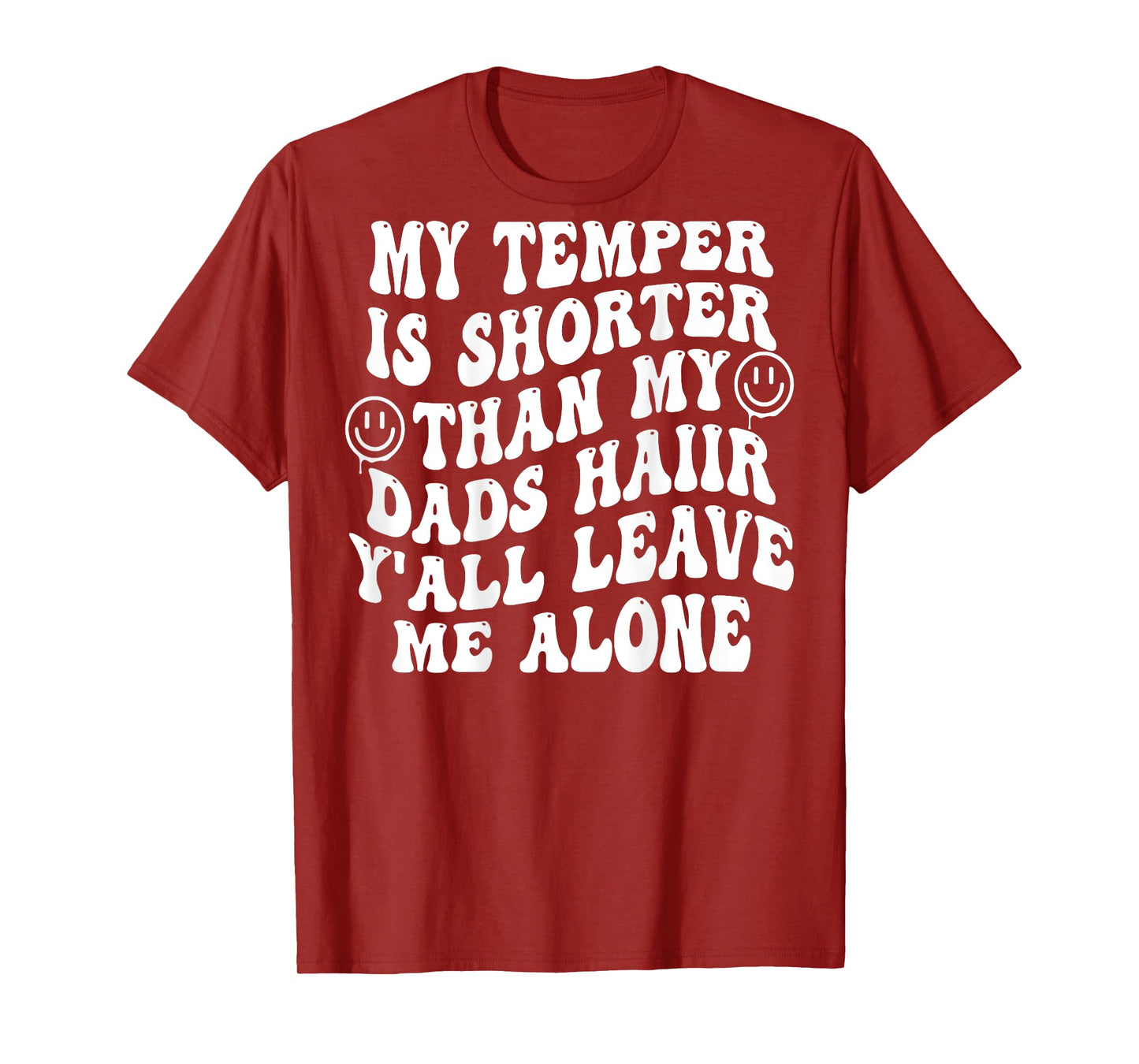 My Temper Is Shorter Than My Dads Hair (on back) T-Shirt