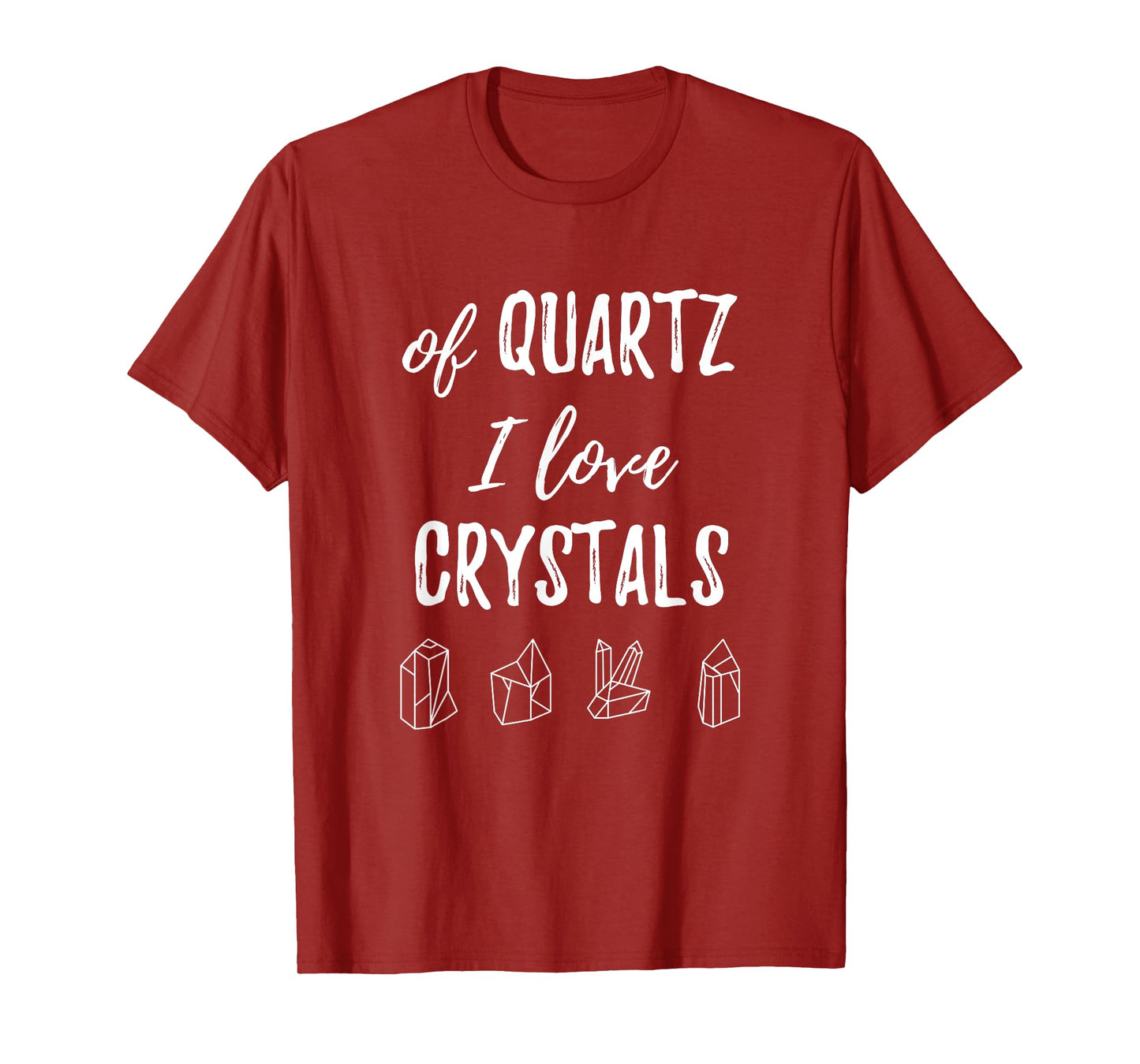 Of Quartz I Love Crystals T Shirt T-Shirt