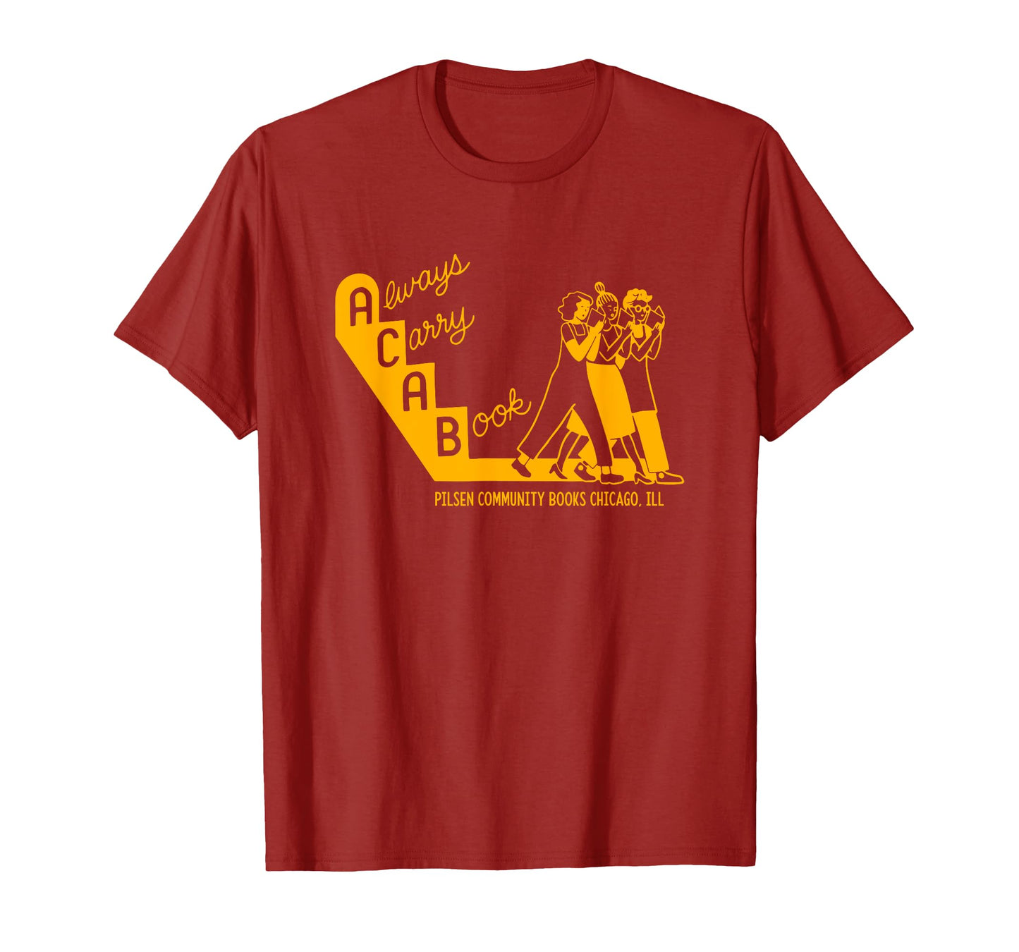 Always Carry A Book Pilsen Community Books Chicago Apparel T-Shirt