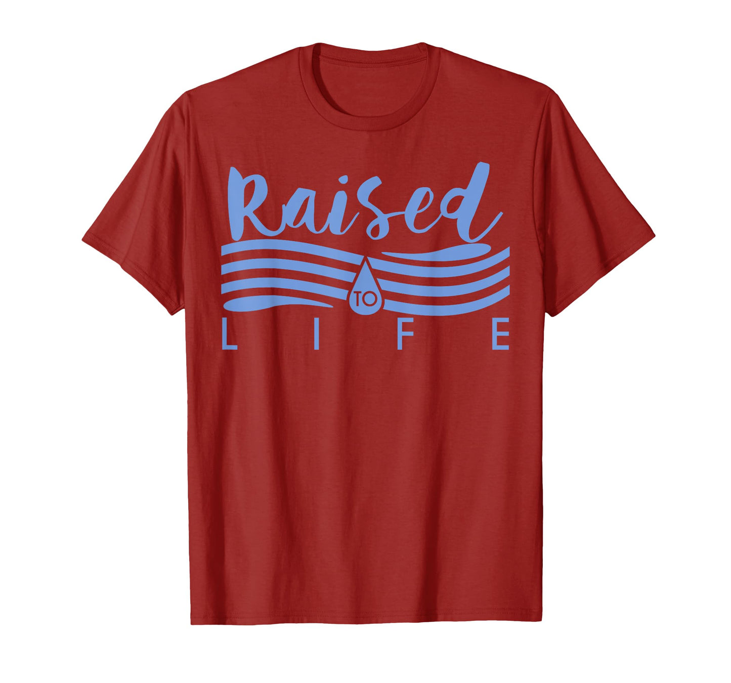 Raised To Life TShirt - Gift Tee for Christian Water Baptism T-Shirt