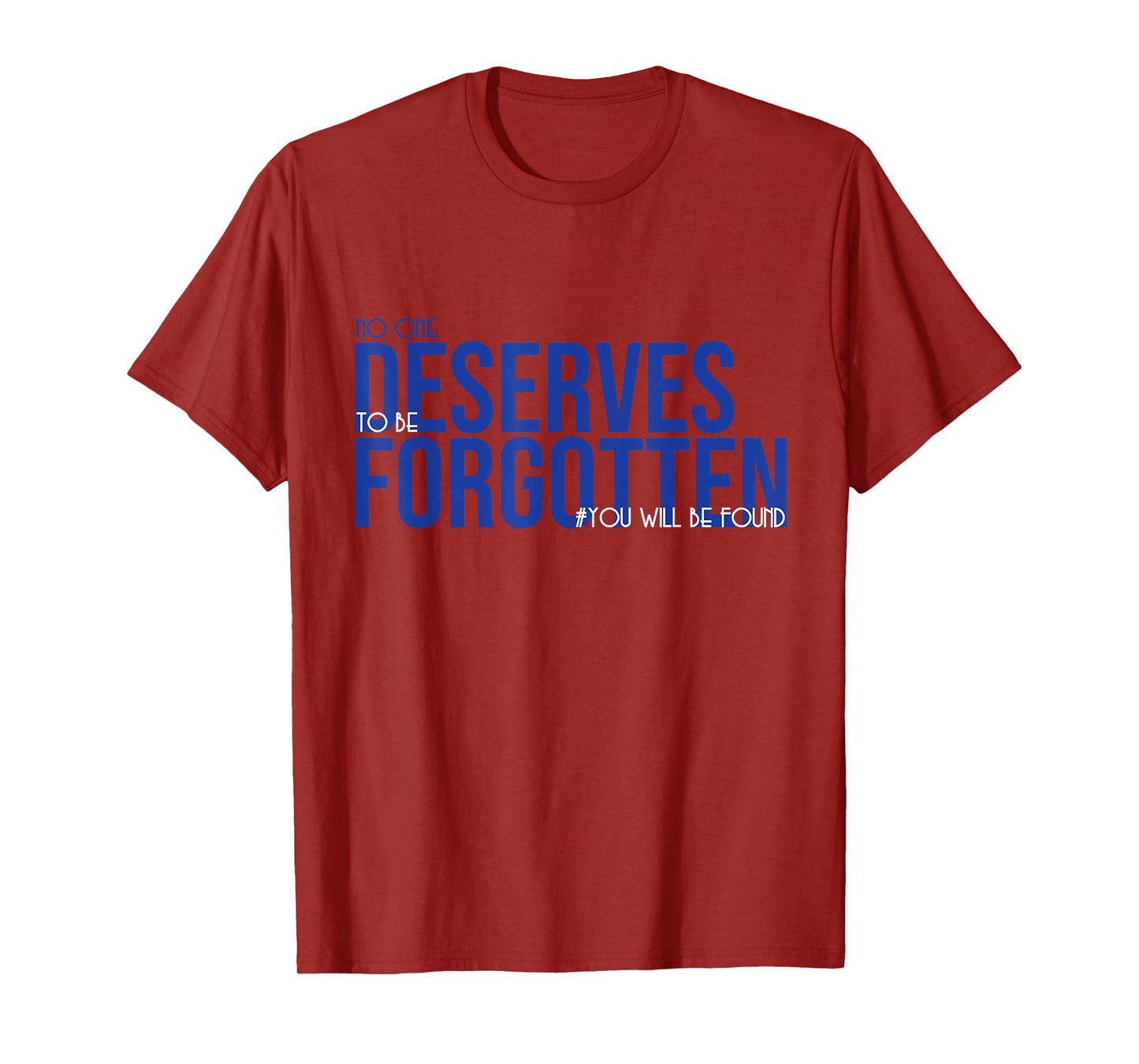No one deserves to be forgotten - positive mood T-Shirt