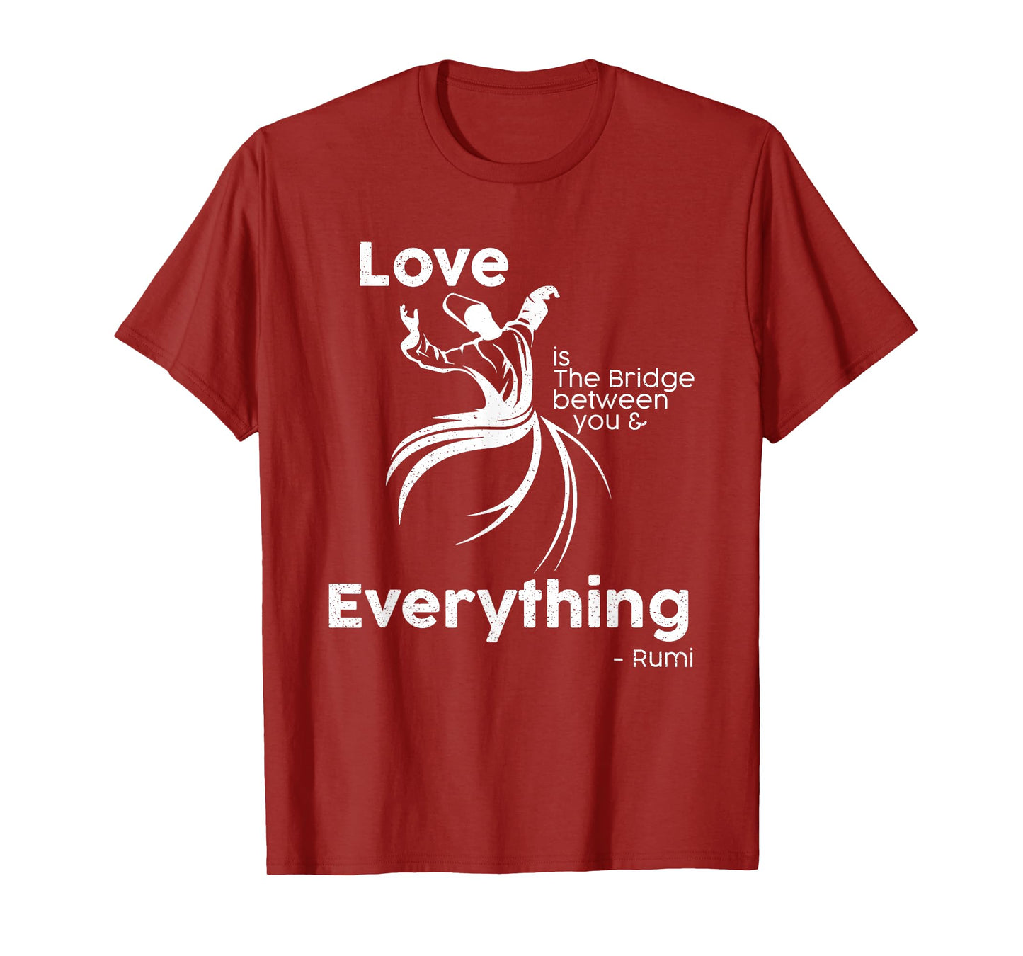Love is the bridge between you and everything. rumi quote T-Shirt