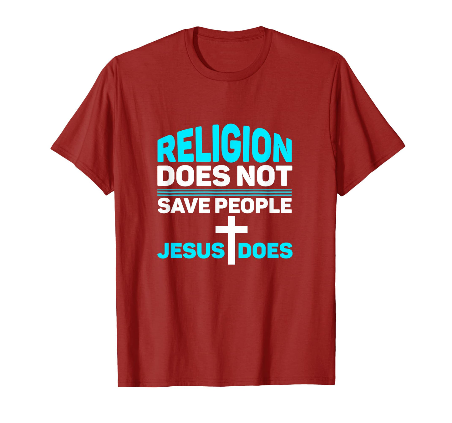 Religion Does Not Save People - Jesus Does t-Shirt T-Shirt