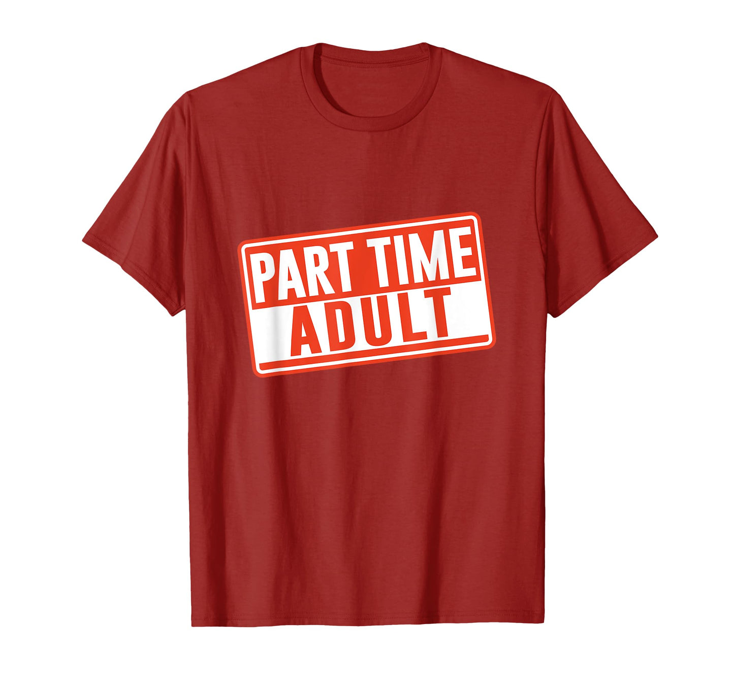 Part-Time Adult Adults Puberty Humor Responsible Adult T-Shirt