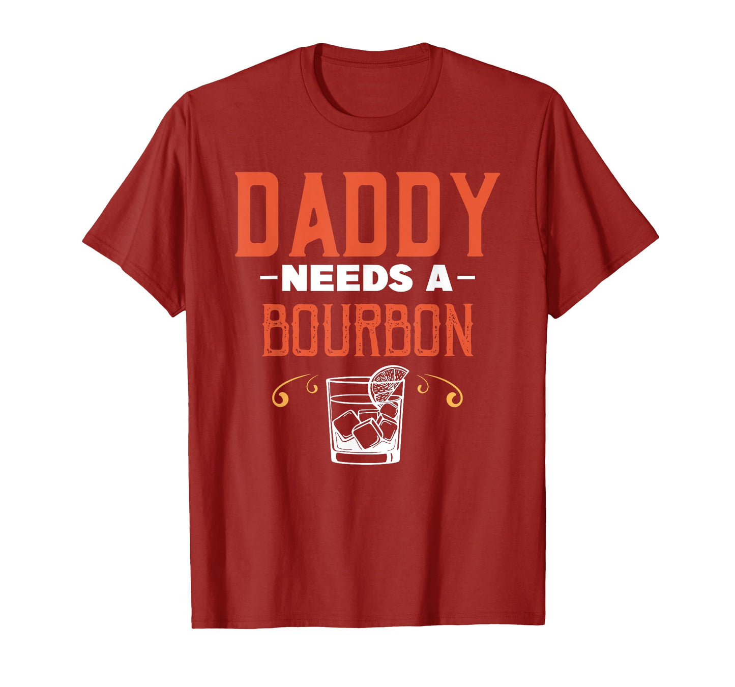 Daddy Needs A Bourbon Alcohol Party Drinking Drinker Drink T-Shirt