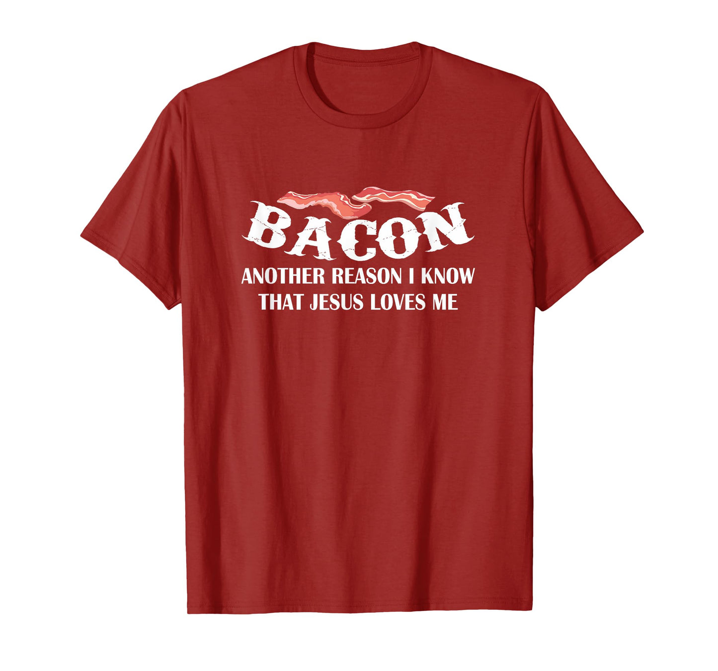 Bacon Another Reason I Know Jesus Loves Me Bacon Jesus Love T-Shirt
