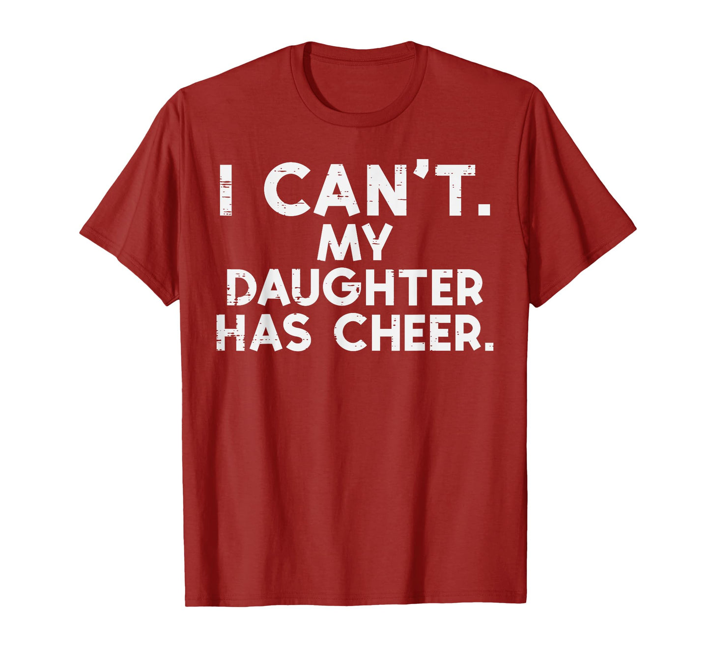 I Cant My Daughter Has Cheer Cheerleader Dad Mom Men Women T-Shirt