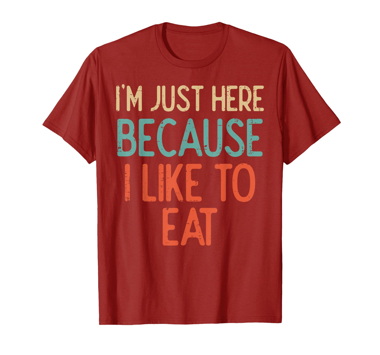 Gym Just Here Because I Like To Eat Fitness Diet Women Men T-Shirt