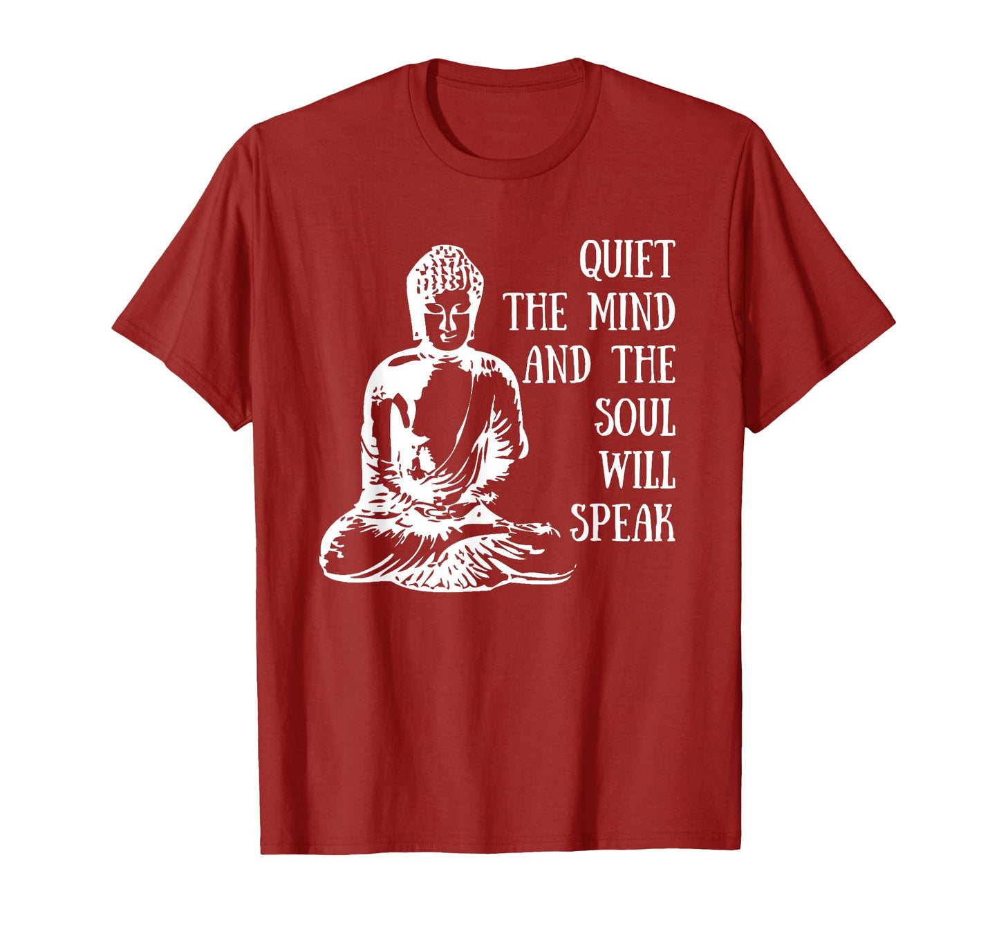 Quiet The Mind And The Soul Will Speak Buddha Quote Saying T-Shirt