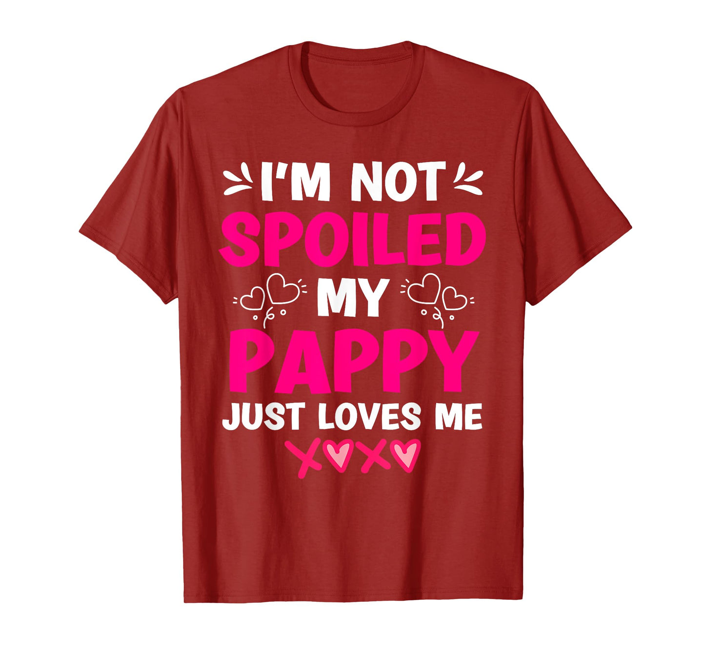 I'm Not Spoiled My Pappy Just Loves Me Granddaughter Girls T-Shirt