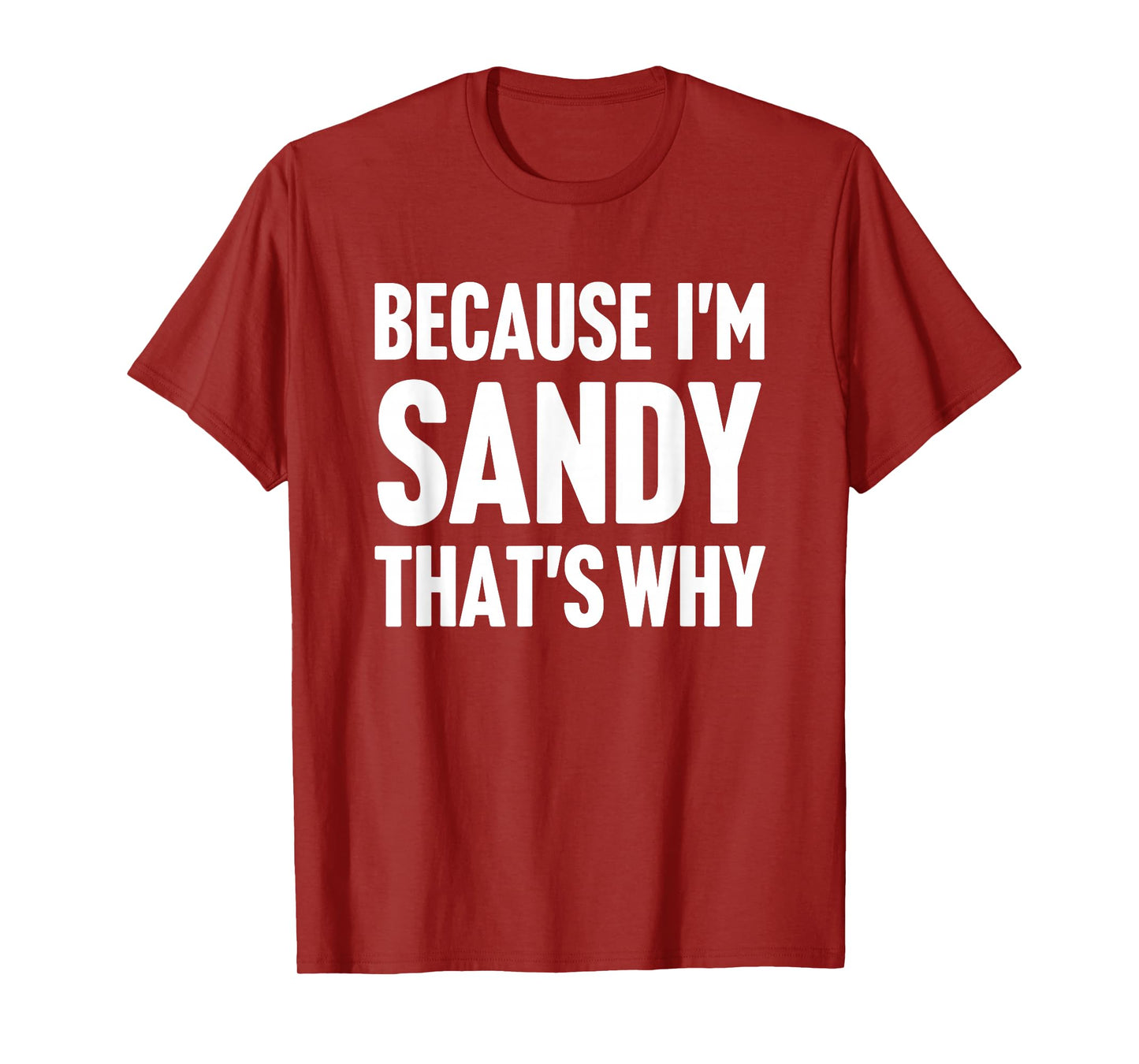 Because I'm Sandy That's Why Am Personalized Name T-Shirt
