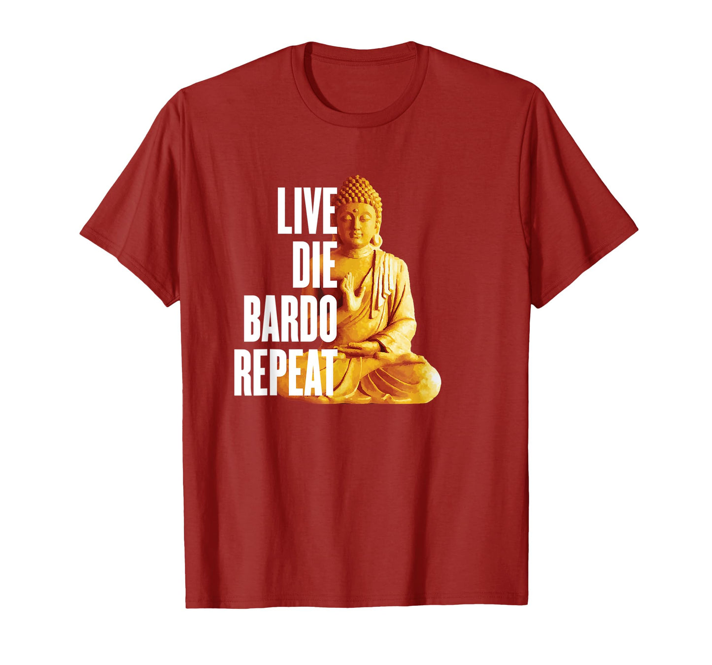 Live Die Bardo Repeat - Rebirth Dharma Karma Reincarnation T-Shirt