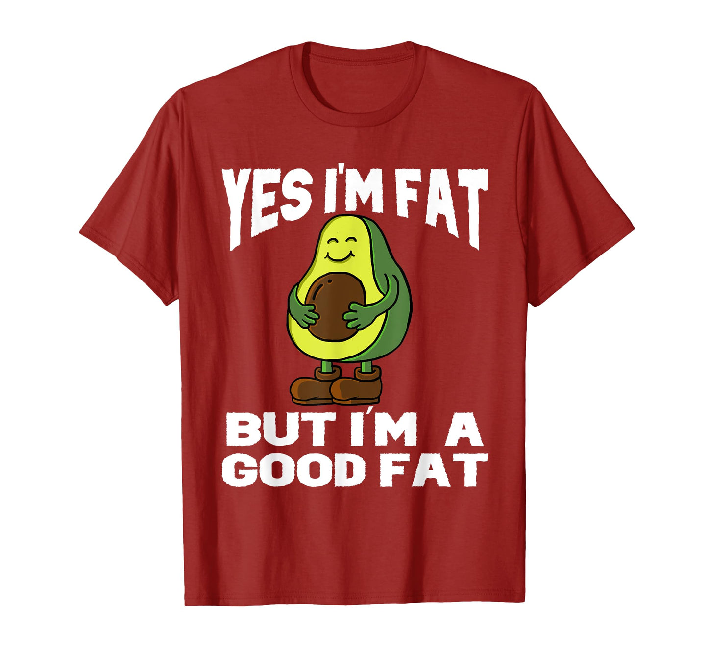 Yes I'm Fat But I'm Good Fat Funny Avocado Vegan Fruit Lover T-Shirt