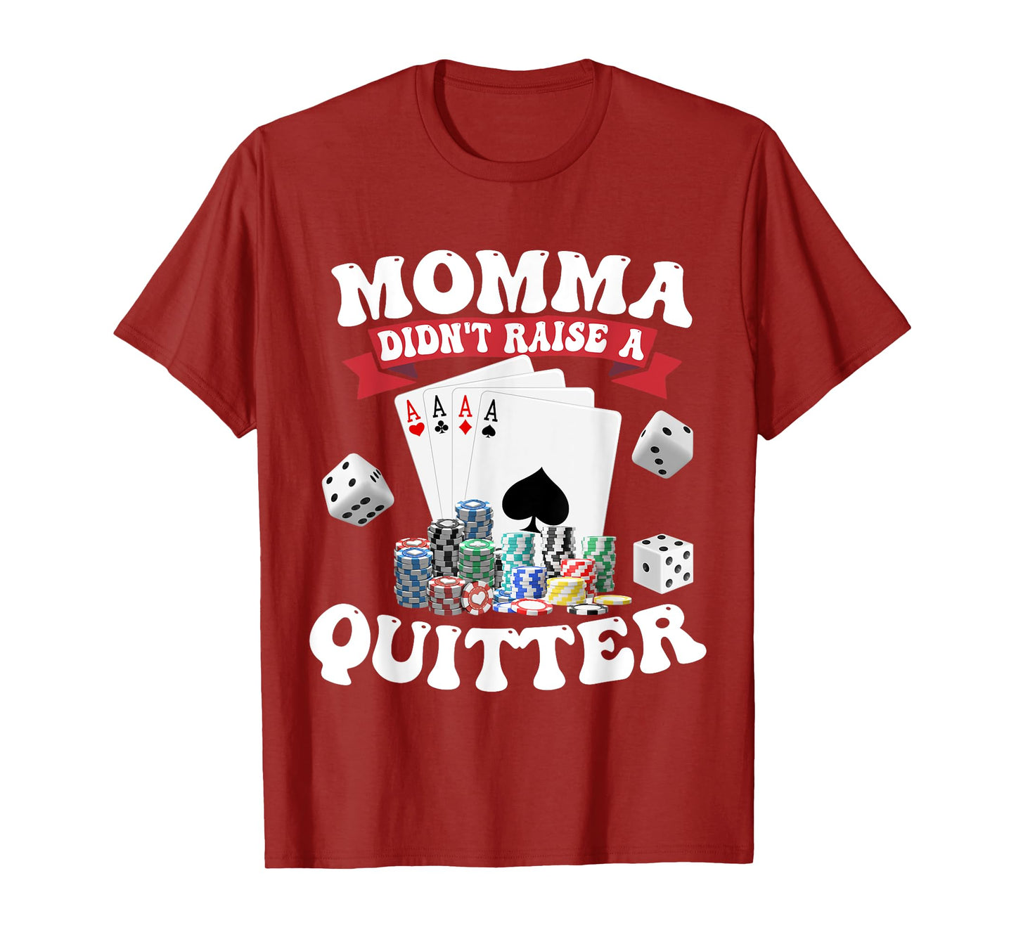 Momma Didn't Raise A Quitter T-Shirt