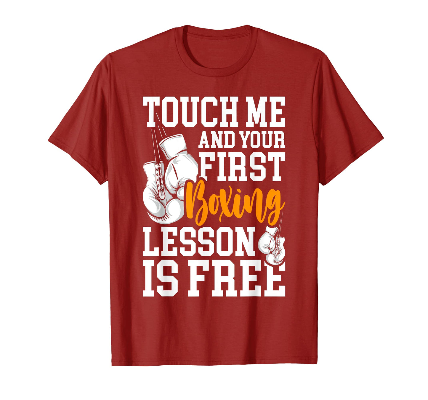 Touch Me And Your First Boxing Lesson is Free - Gym Boxer T-Shirt