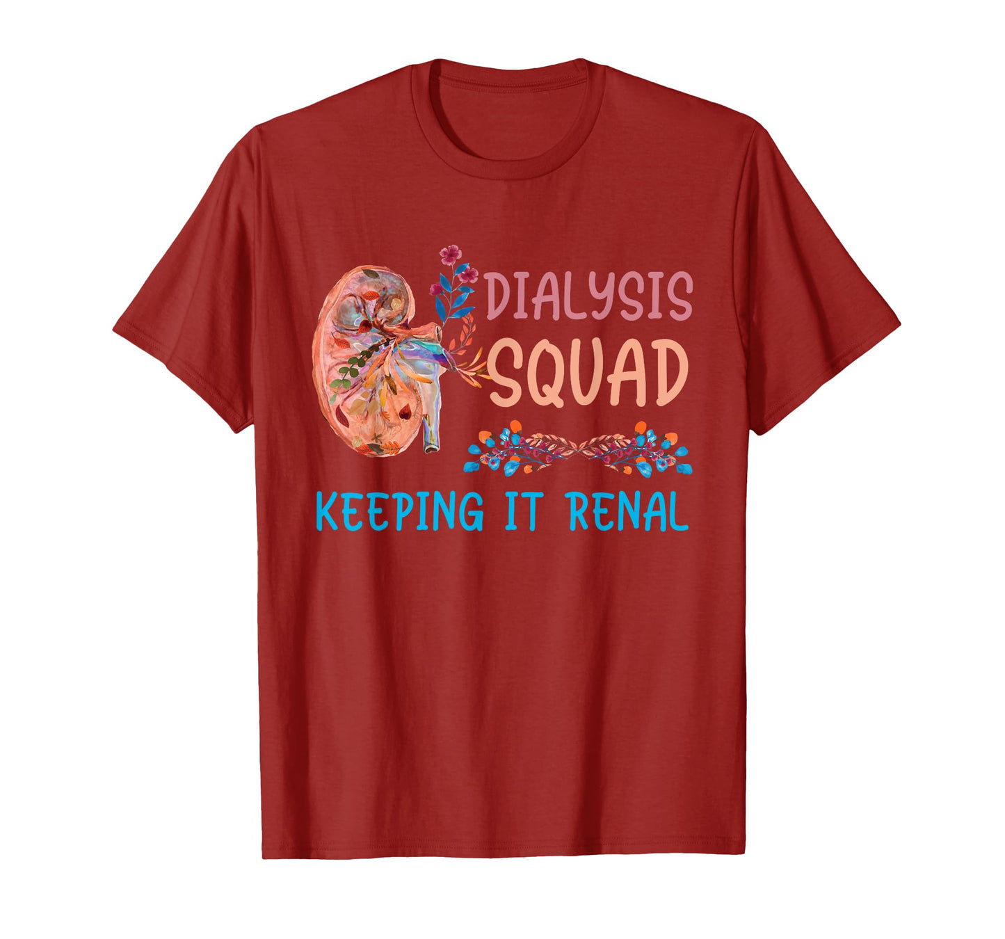 Dialysis Squad Technician Nephrology Nurses Keeping It Renal T-Shirt