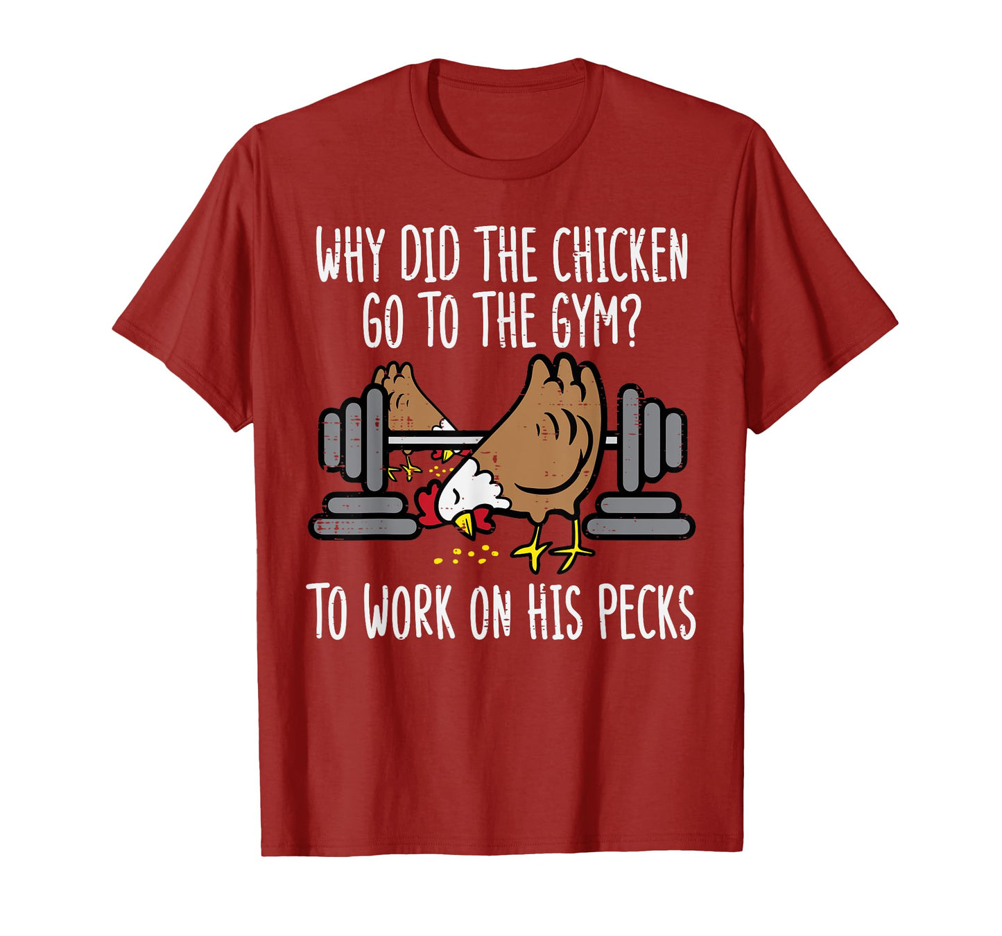 Why Chicken Go To The Gym Funny Workout Fitness Men Women T-Shirt