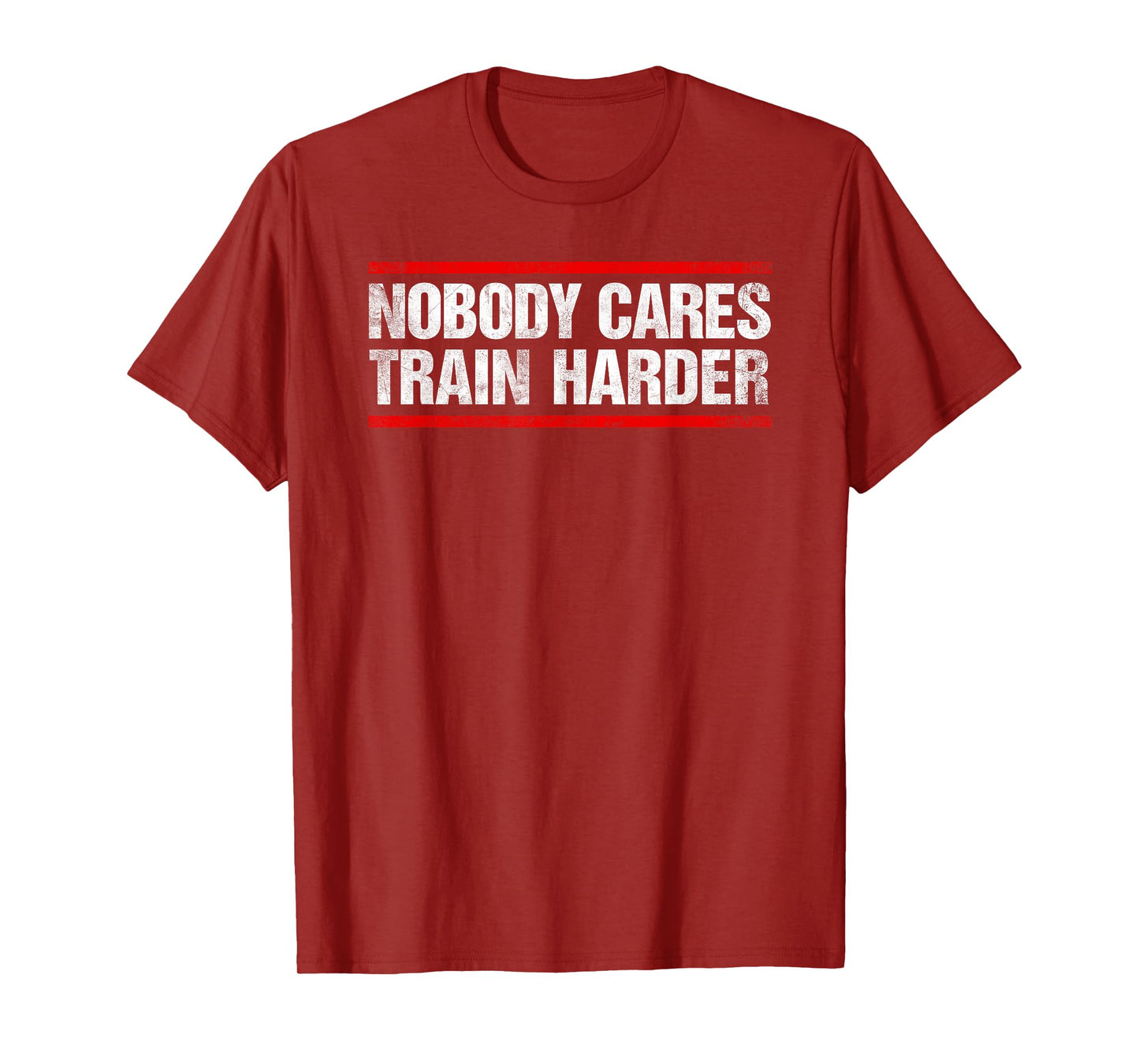 Nobody Cares Train Harder Fitness Workout Gym T-Shirt