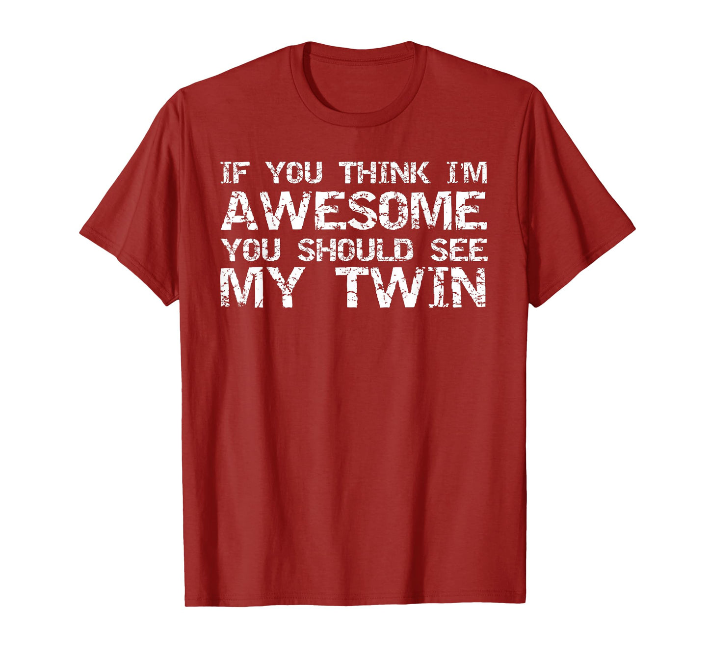 Funny Gift for Twin from Twin If You Think I'm Awesome Joke T-Shirt