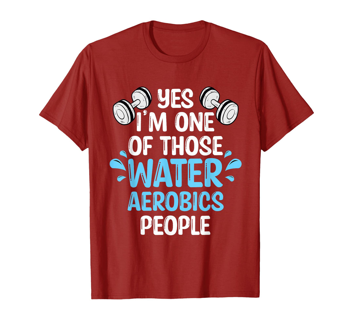 Yes I'm One Of Those Water Aerobics People Aqua Aerobics T-Shirt