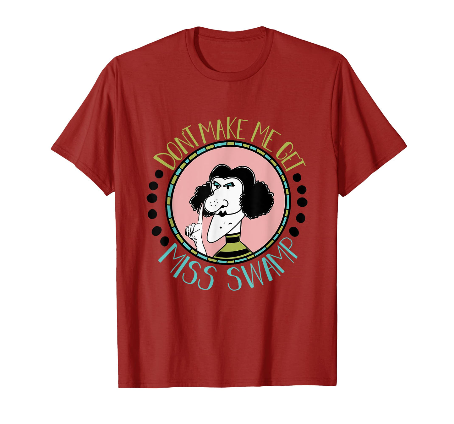 Don't Make Me Get Miss Swamp Apparel Teacher Life T-Shirt