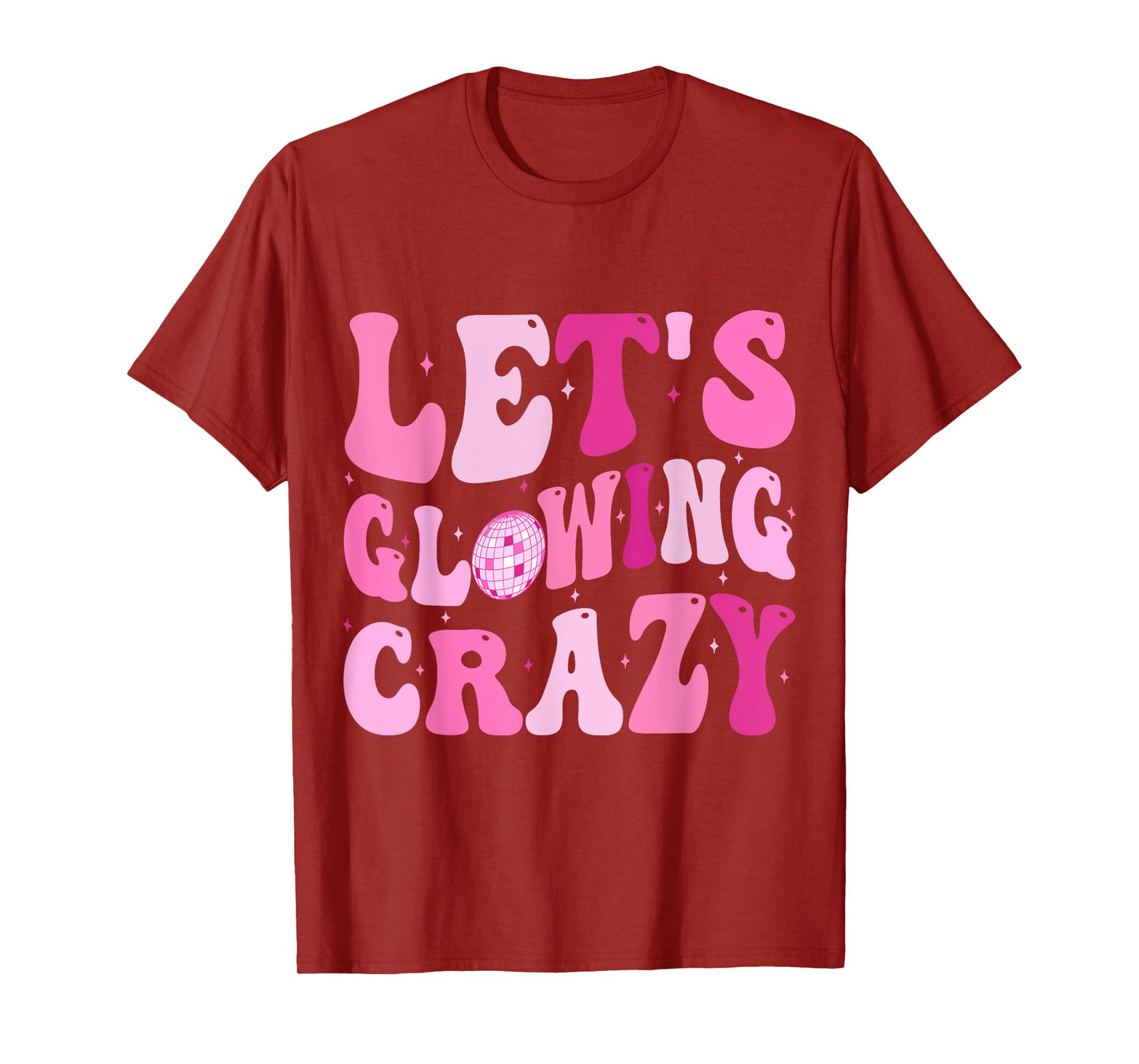Let's Glowing Crazy In My Glowing Era Team Party Matching T-Shirt