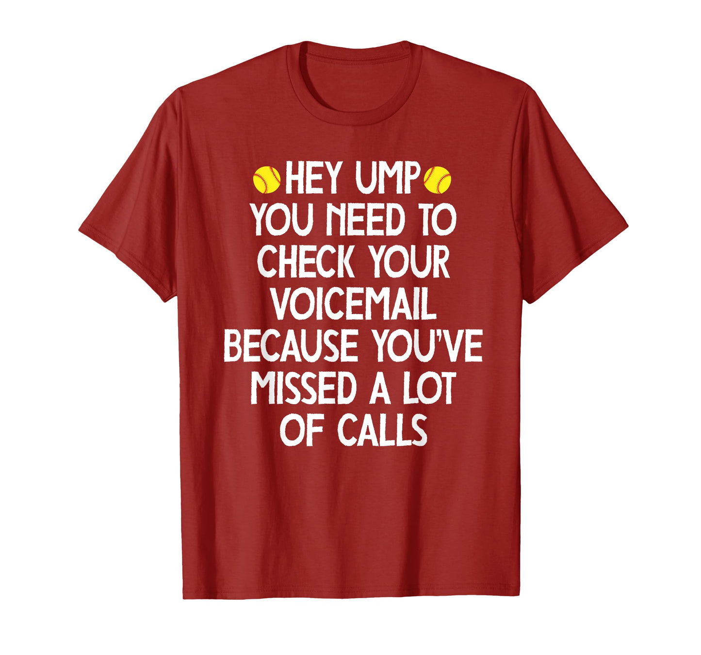 hey ump you need to check your voicemail,Funny baseball T-Shirt